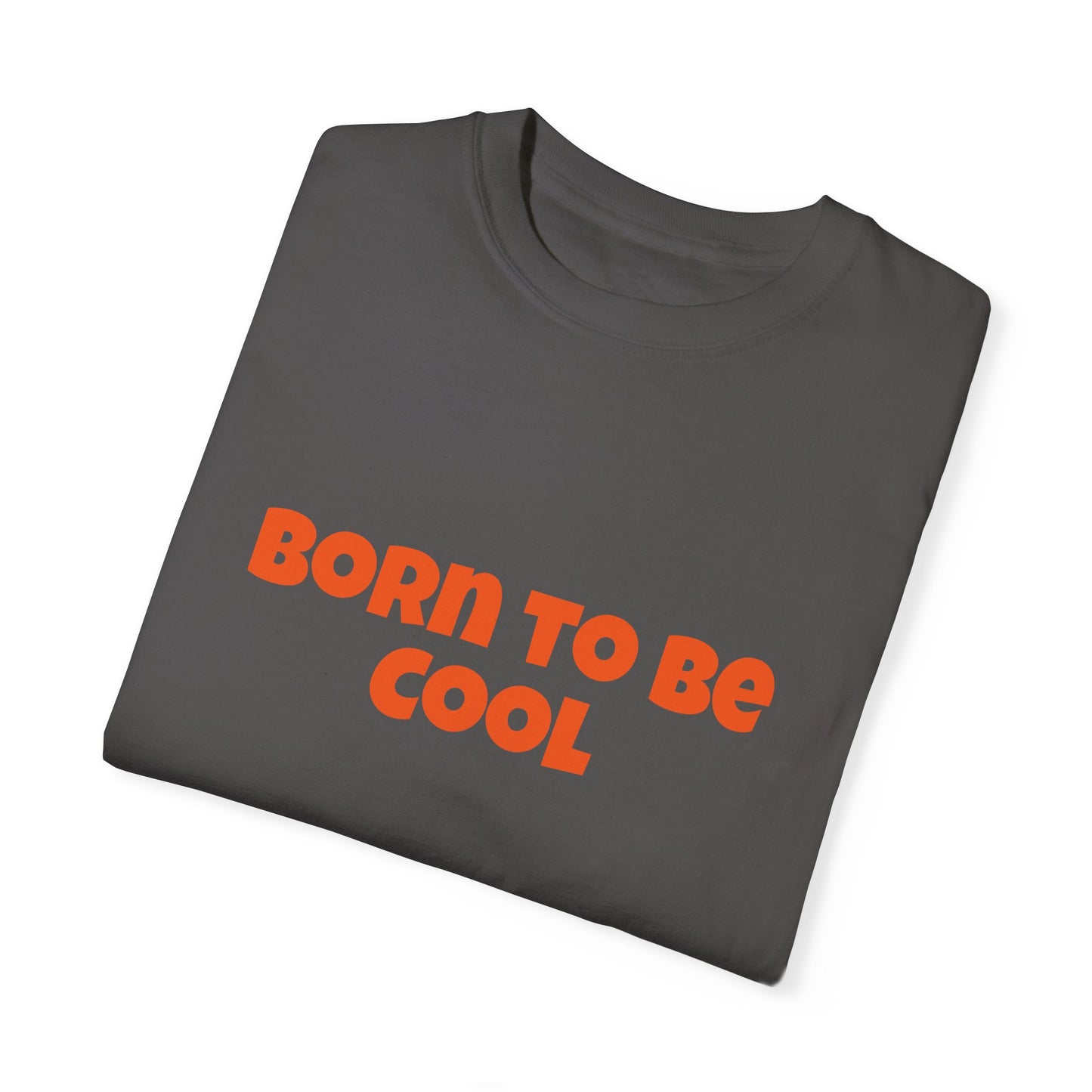 Born To Be Cool, Unisex T-shirt - Original Prints Co
