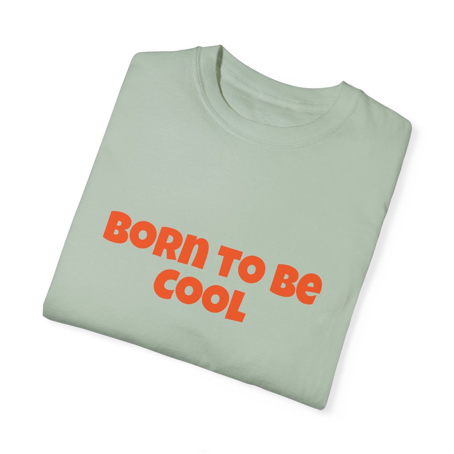 Born To Be Cool, Unisex T-shirt - Original Prints Co