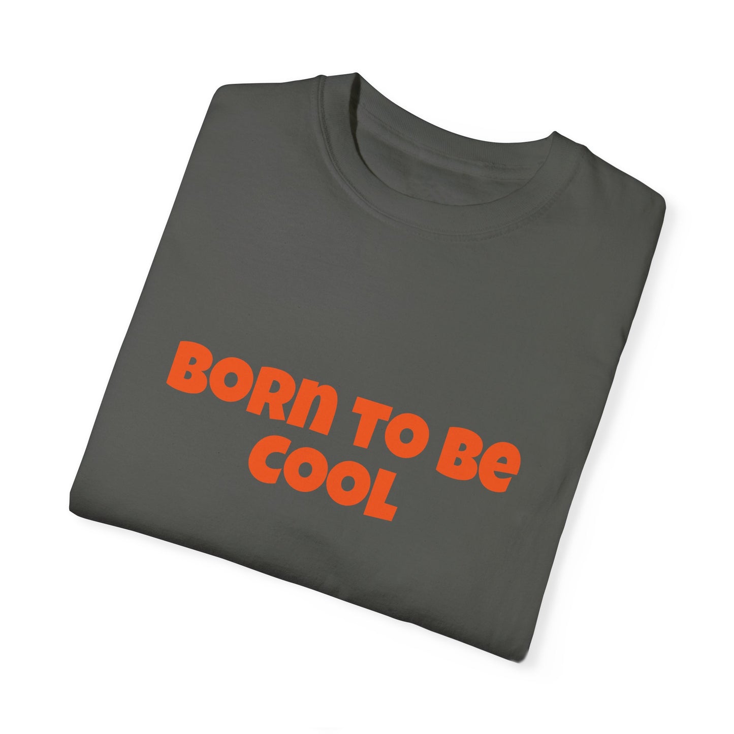 Born To Be Cool, Unisex T-shirt - Original Prints Co