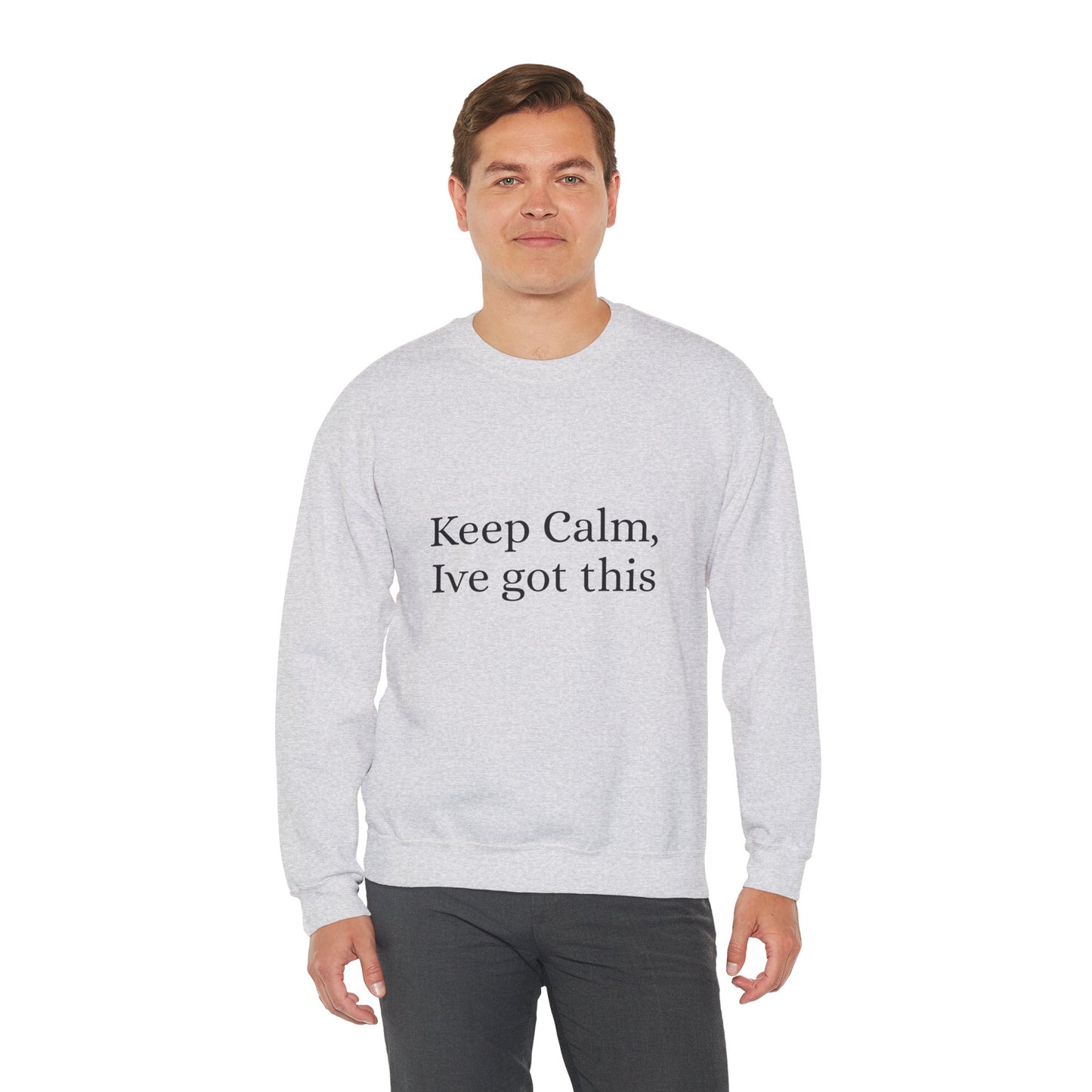 Keep Calm Ive got this, Unisex Heavy Blend™ Crewneck Sweatshirt