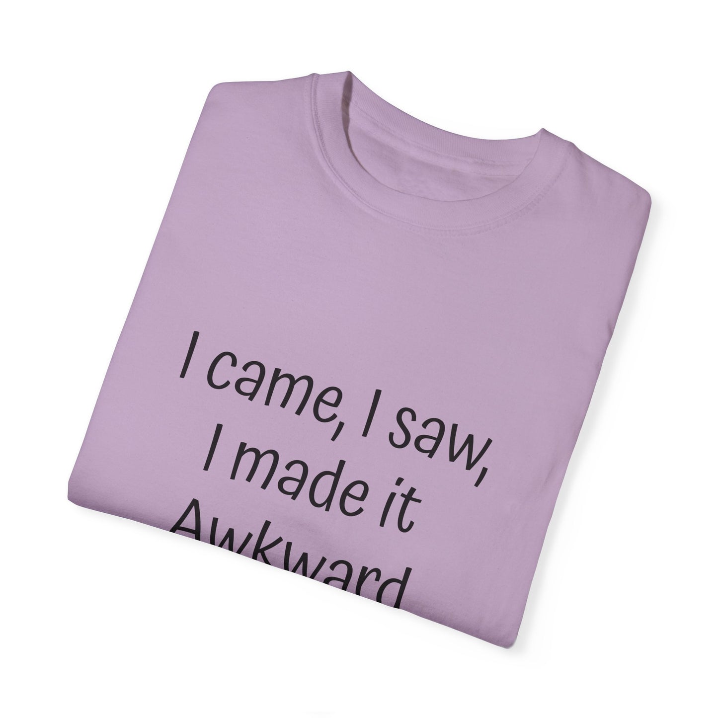 Unisex T-shirt, I made it Awkward