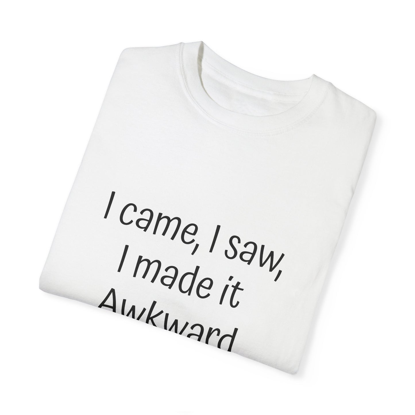 Unisex T-shirt, I made it Awkward