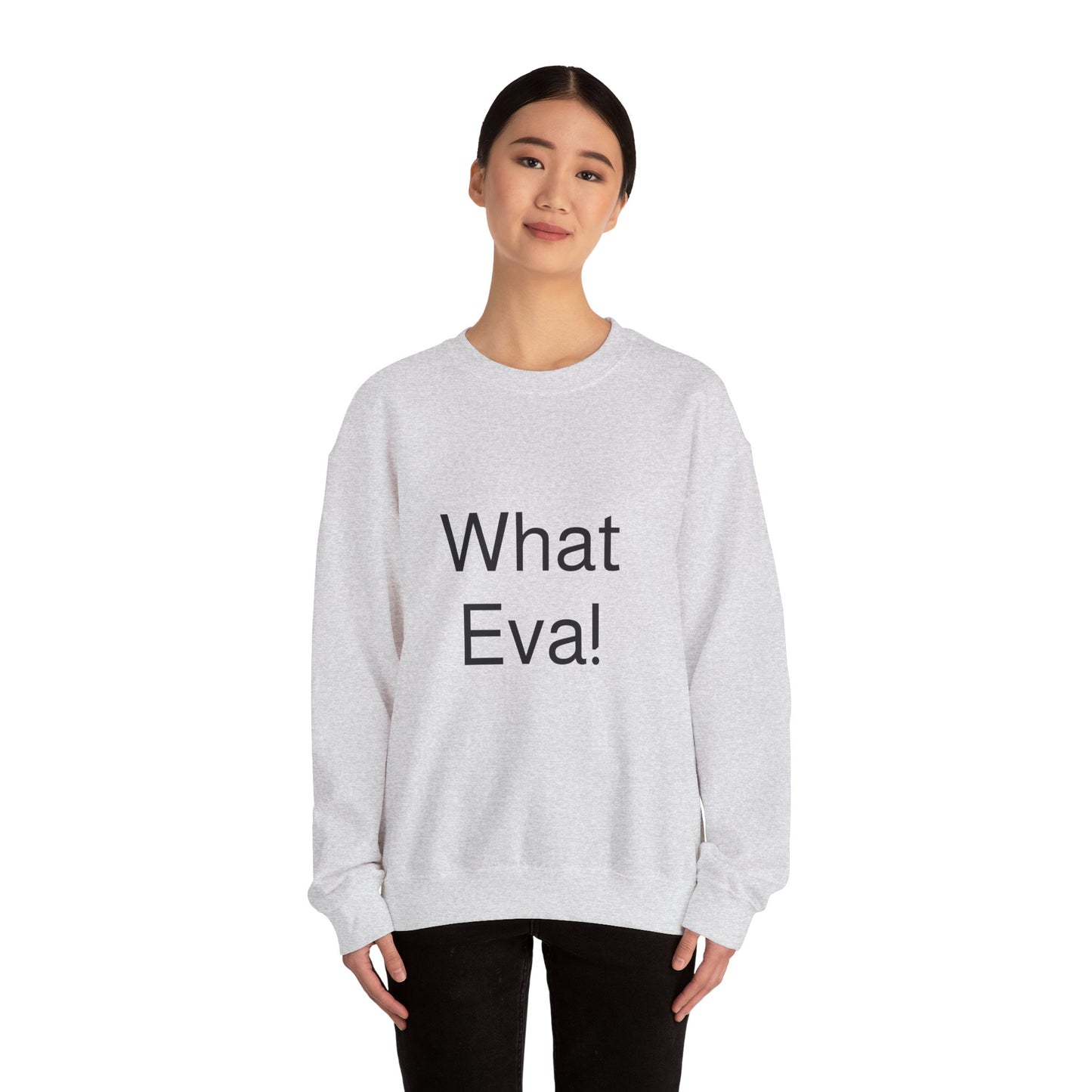 WHAT EVA, Unisex Crewneck Sweatshirt