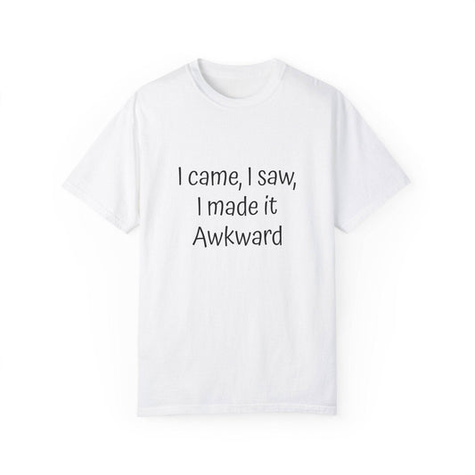 Unisex T-shirt, I made it Awkward