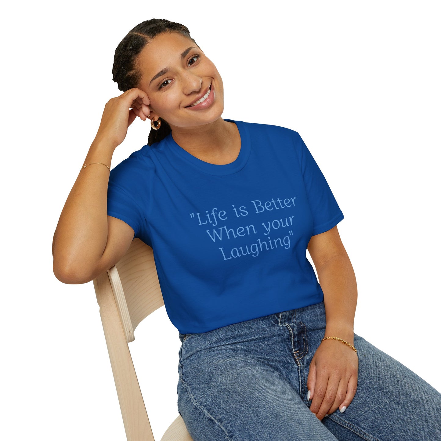 Life is Better when your Laughing, Unisex Softstyle T-Shirt