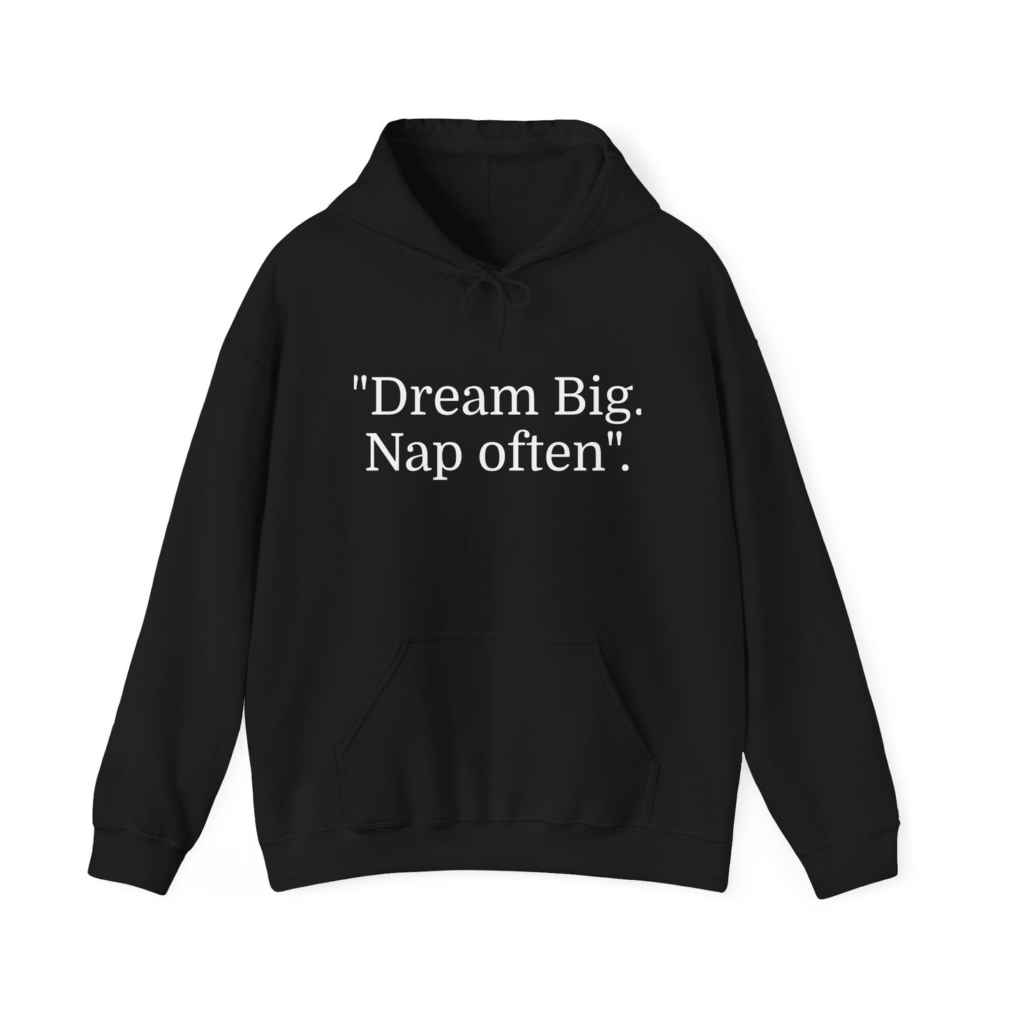 Hooded Sweatshirt, "Dream Big, Nap often"