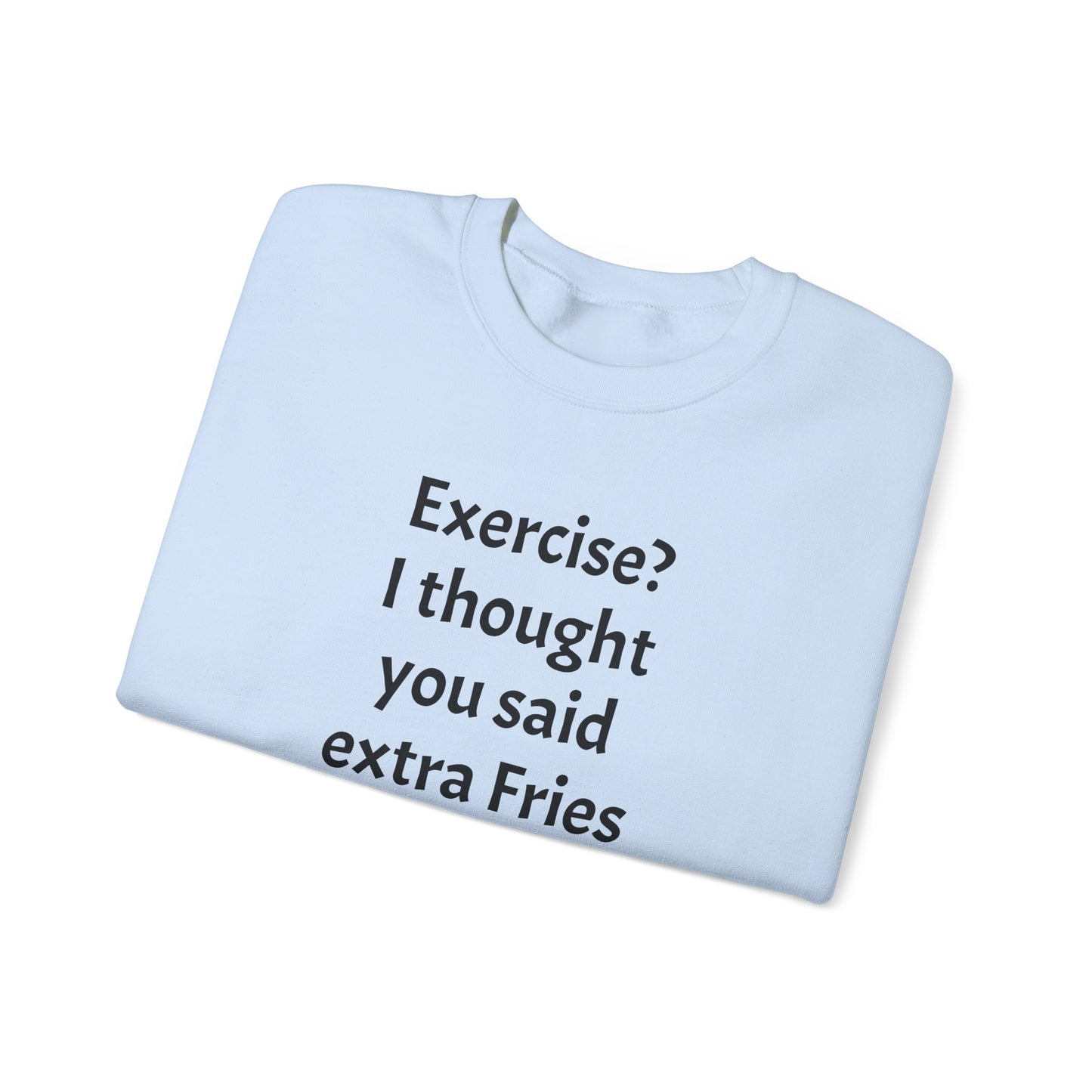 I thought you said extra Fries, Unisex Heavy Blend™ Crewneck Sweatshirt