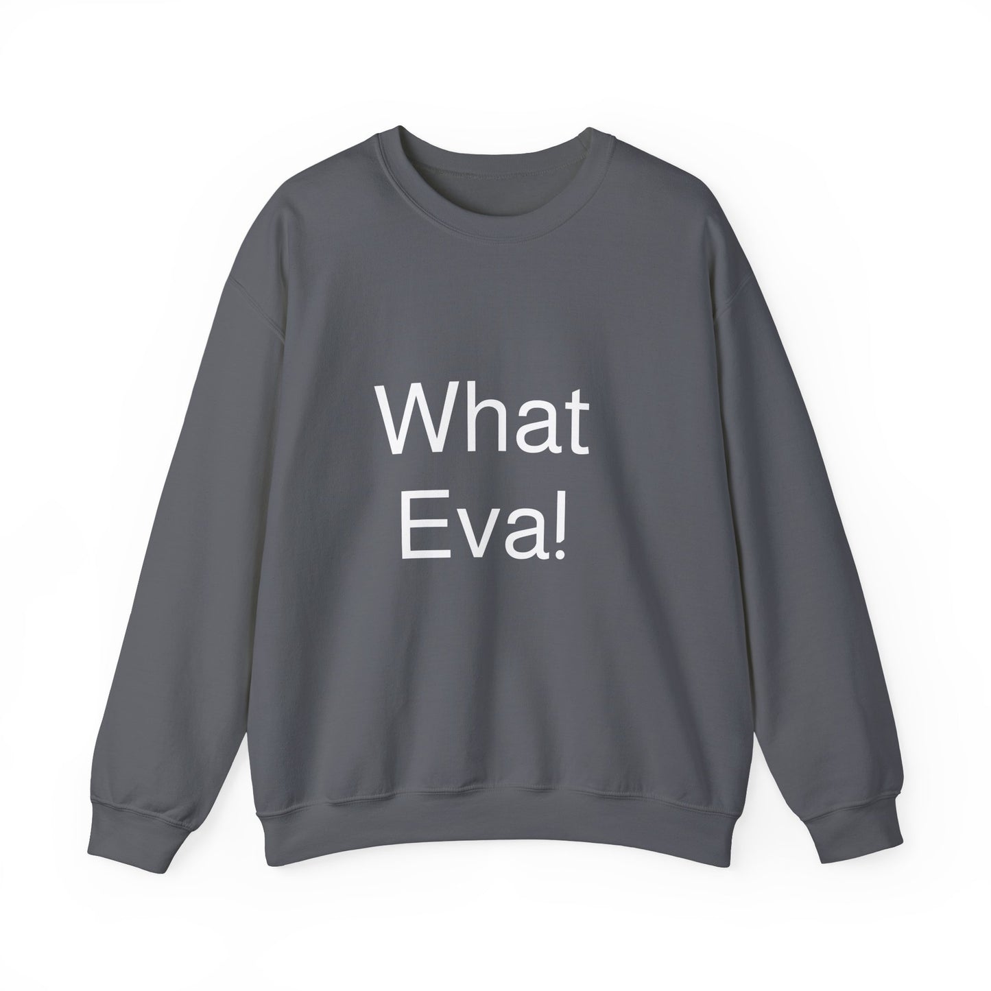 WHAT EVA, Unisex Crewneck Sweatshirt