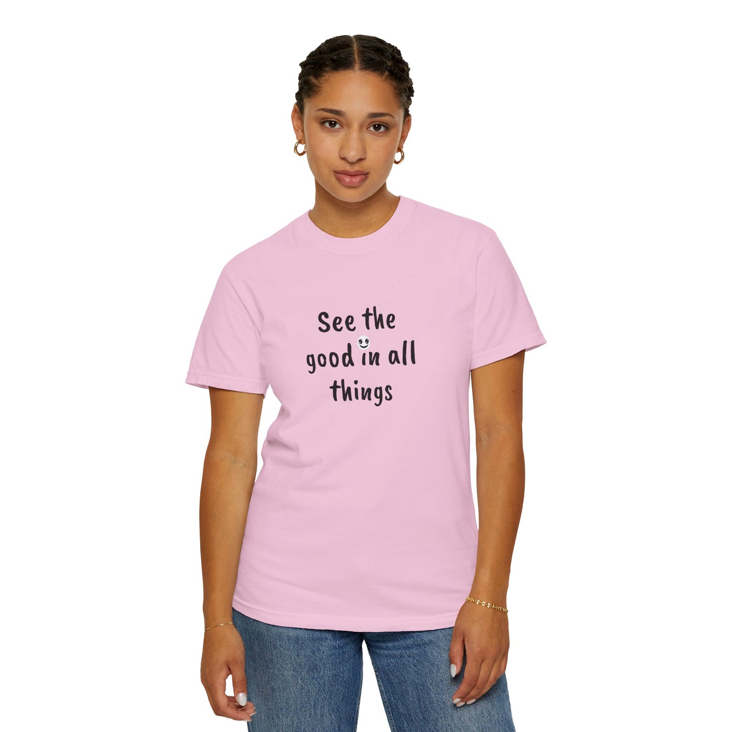 See the good in all things, Unisex Garment-Dyed T-shirt