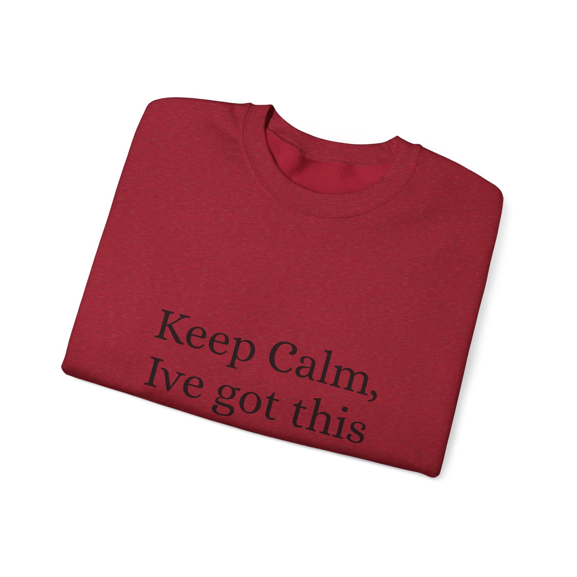 Keep Calm Ive got this, Unisex Heavy Blend™ Crewneck Sweatshirt - Original Prints Co
