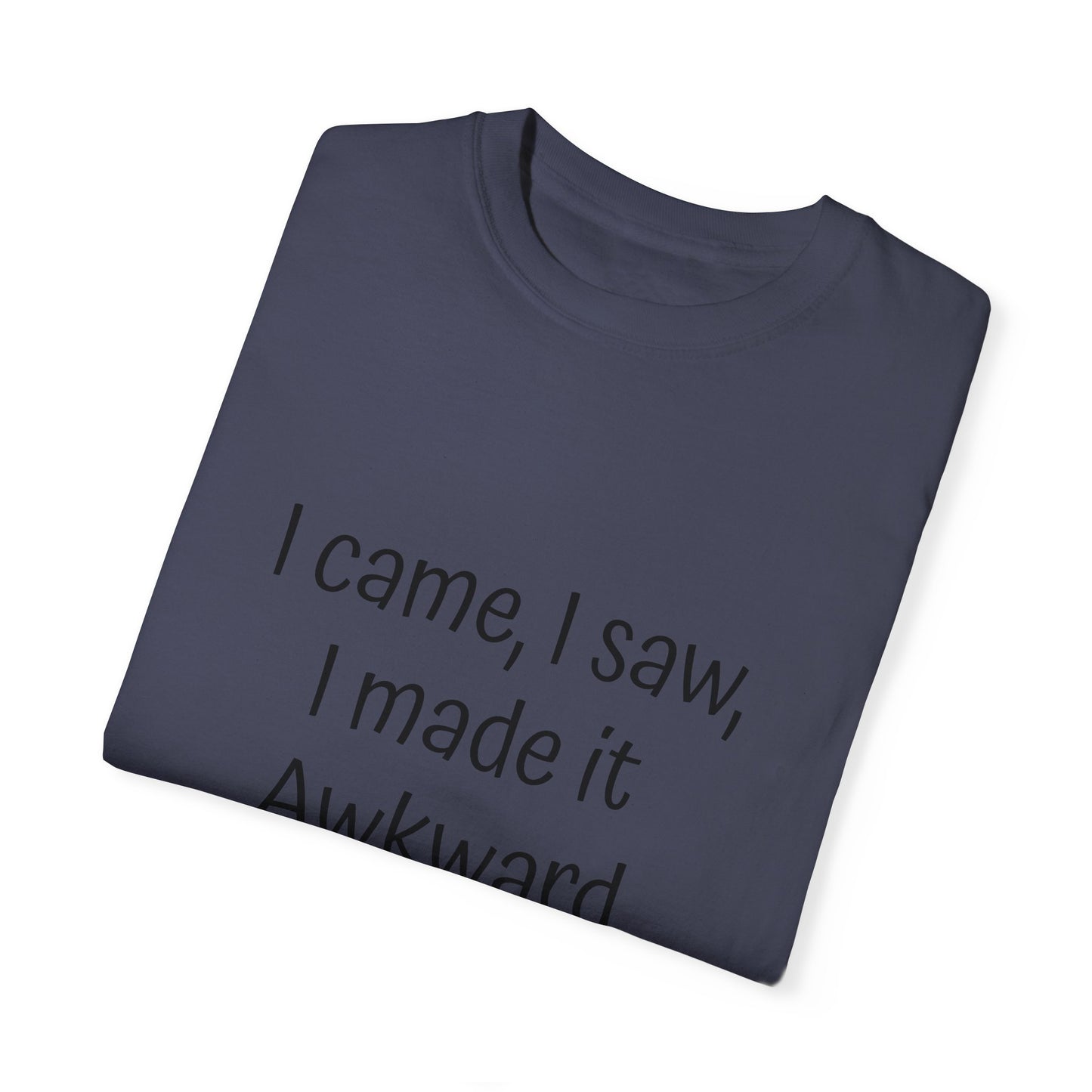 Unisex T-shirt, I made it Awkward