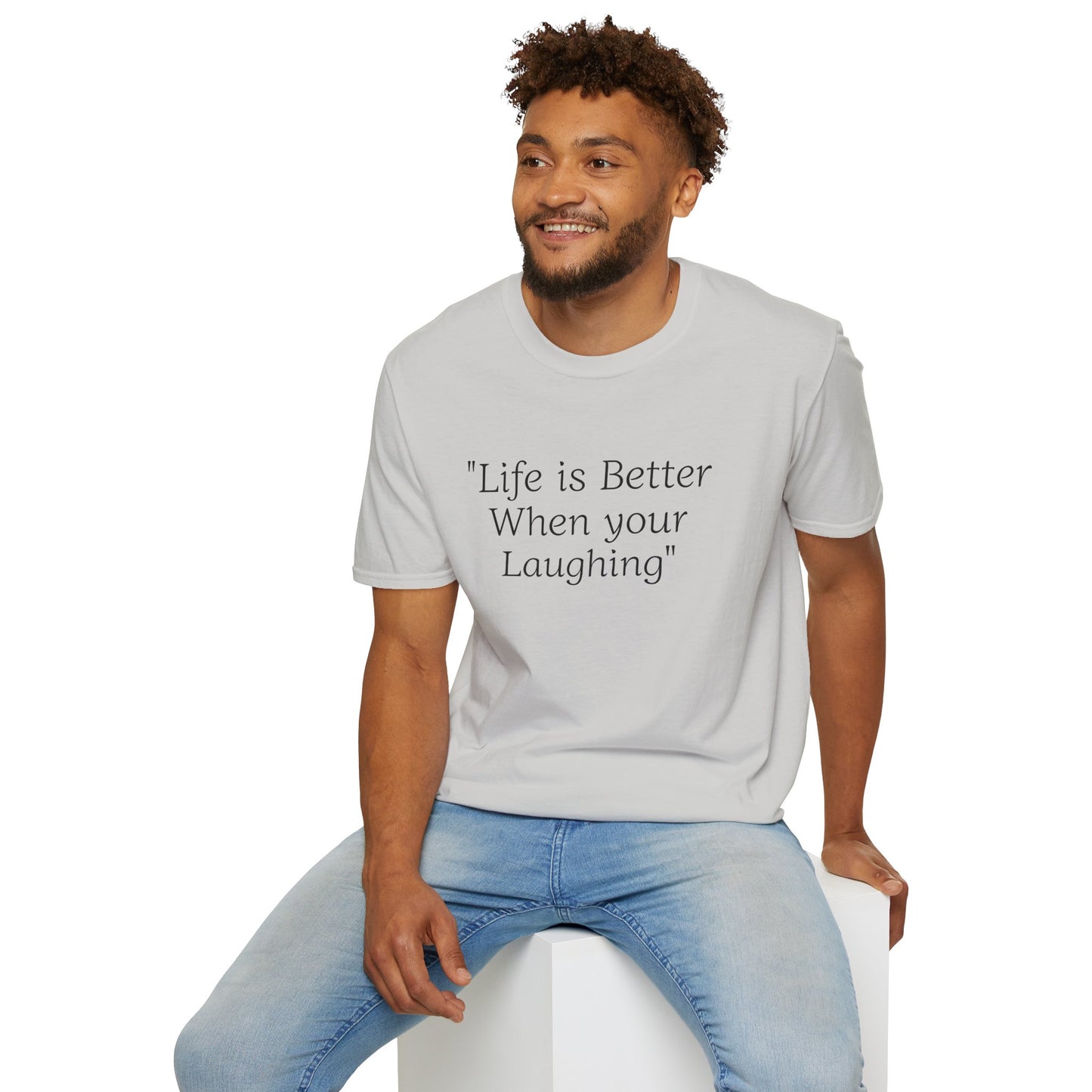 Life is Better when your Laughing, Unisex Softstyle T-Shirt