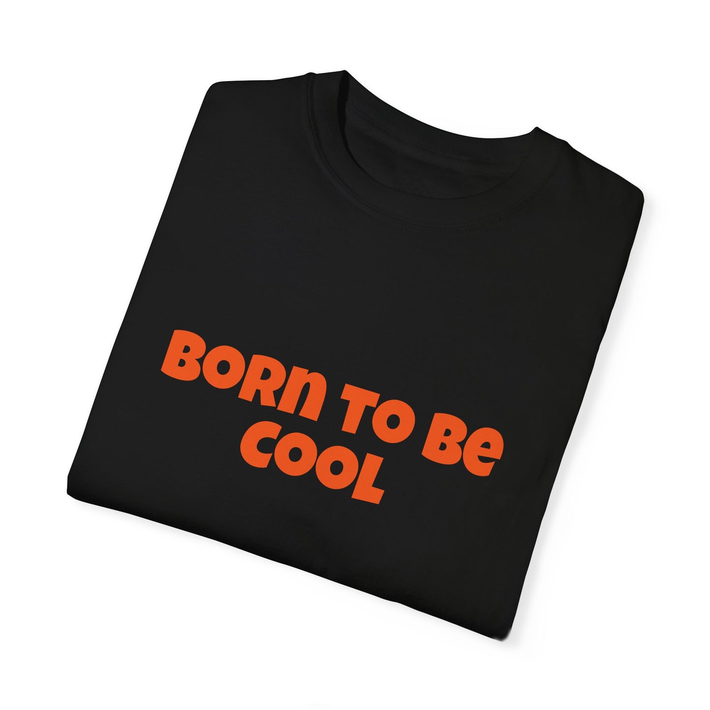 Unisex T-shirt, Born to be cool