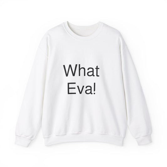 WHAT EVA, Unisex Crewneck Sweatshirt