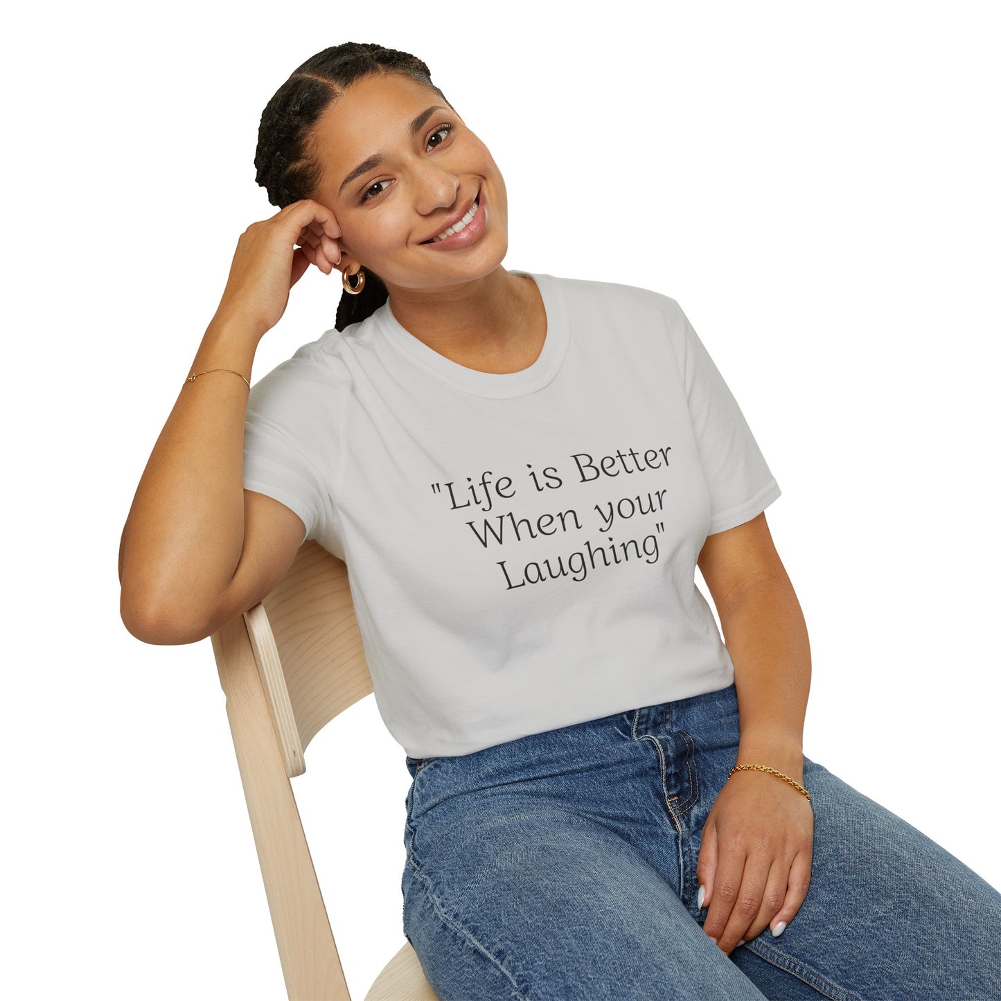 Life is Better when your Laughing, Unisex Softstyle T-Shirt