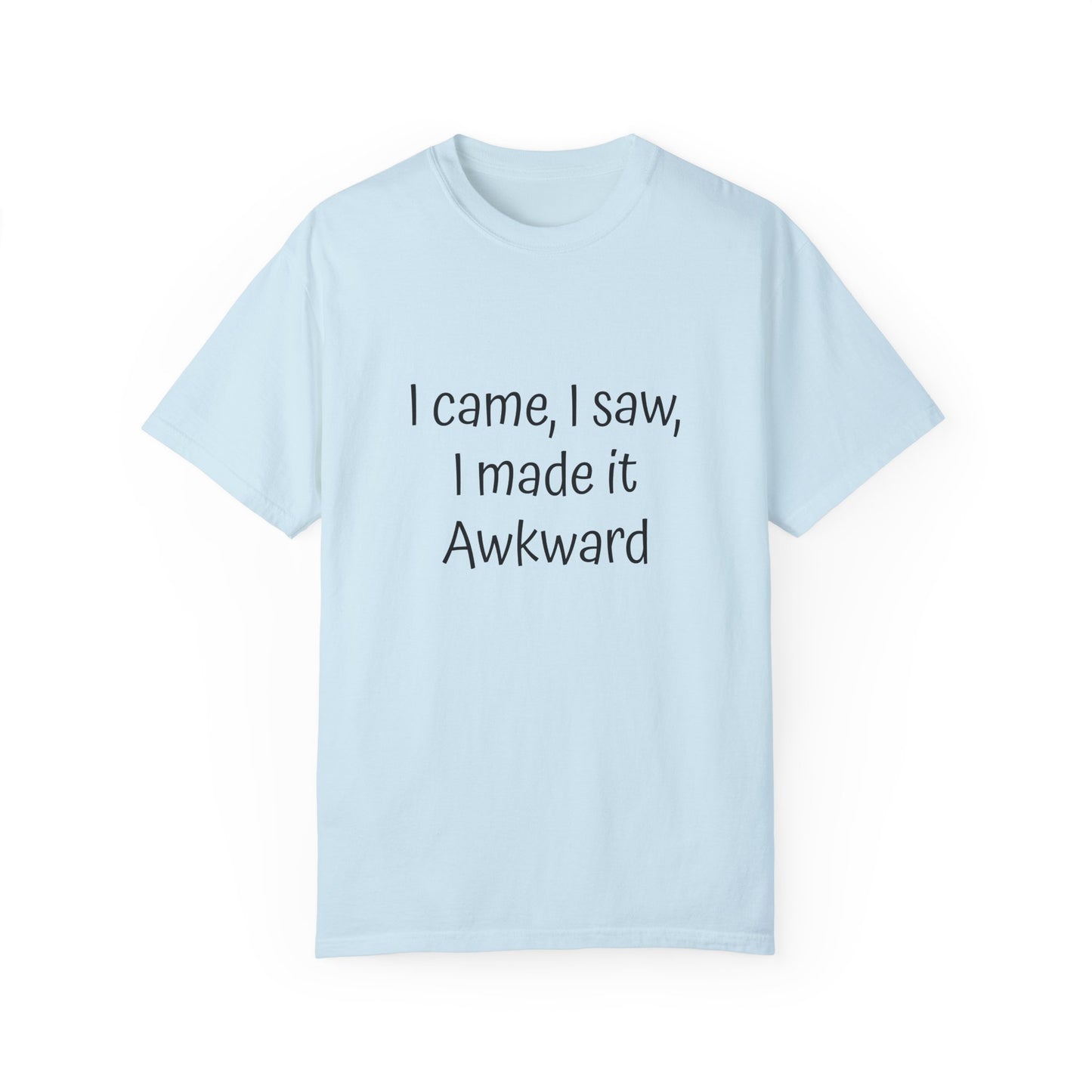 Unisex T-shirt, I made it Awkward