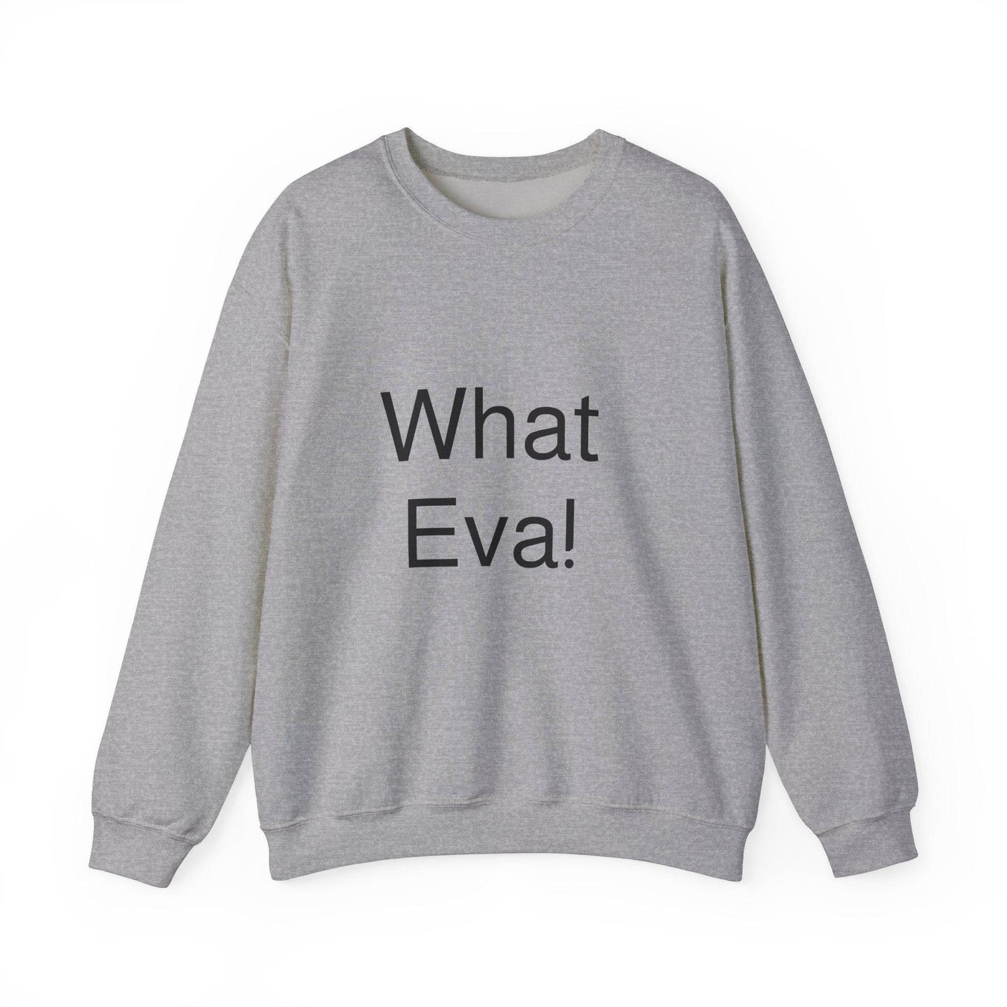 WHAT EVA, Unisex Crewneck Sweatshirt