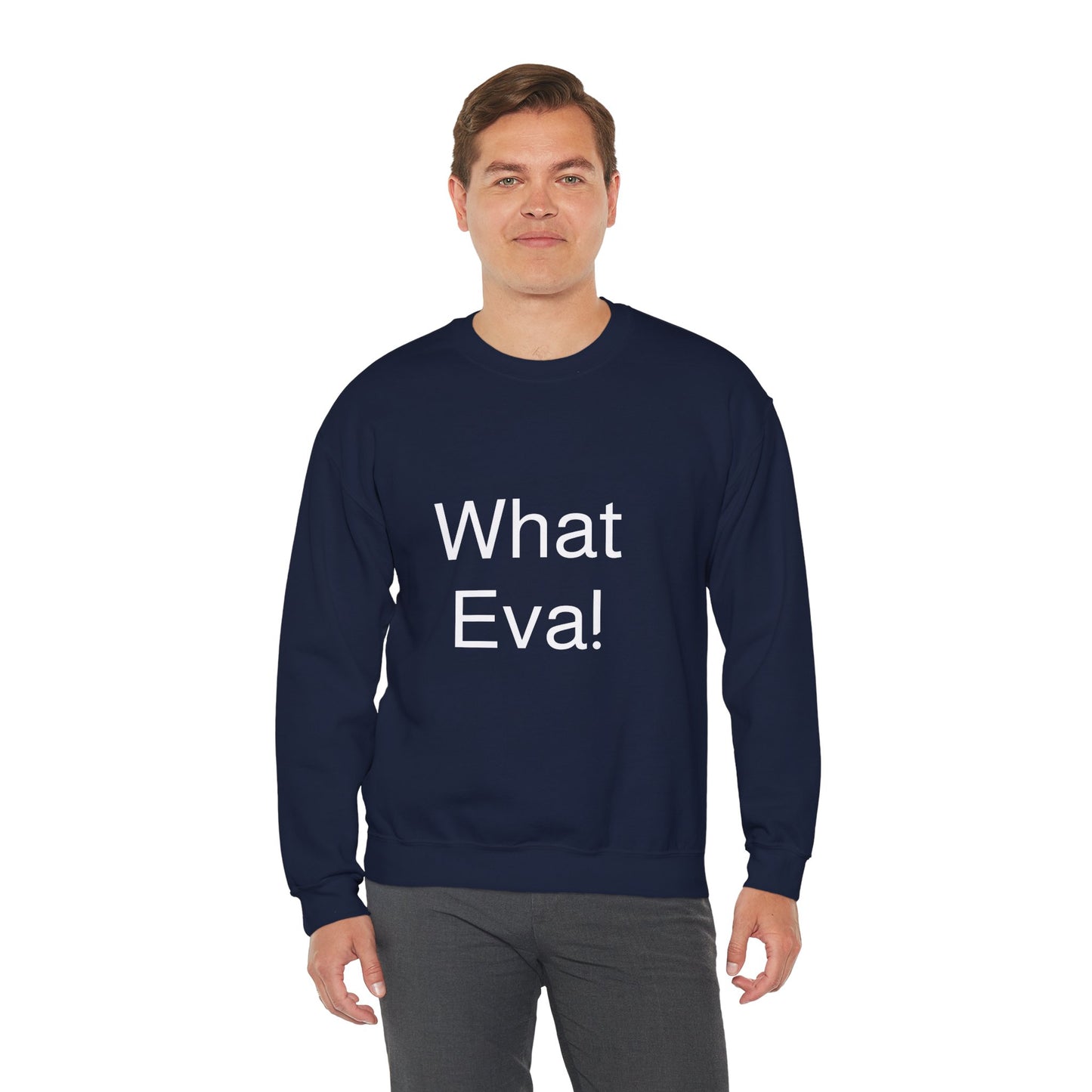 WHAT EVA, Unisex Crewneck Sweatshirt