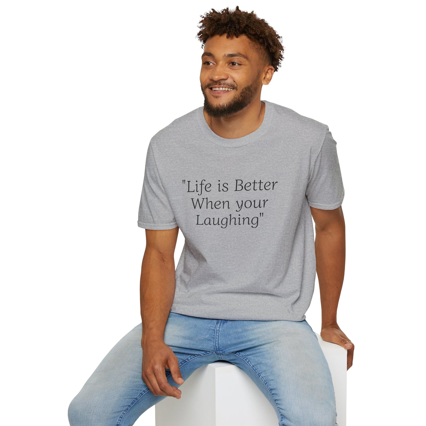 Life is Better when your Laughing, Unisex Softstyle T-Shirt