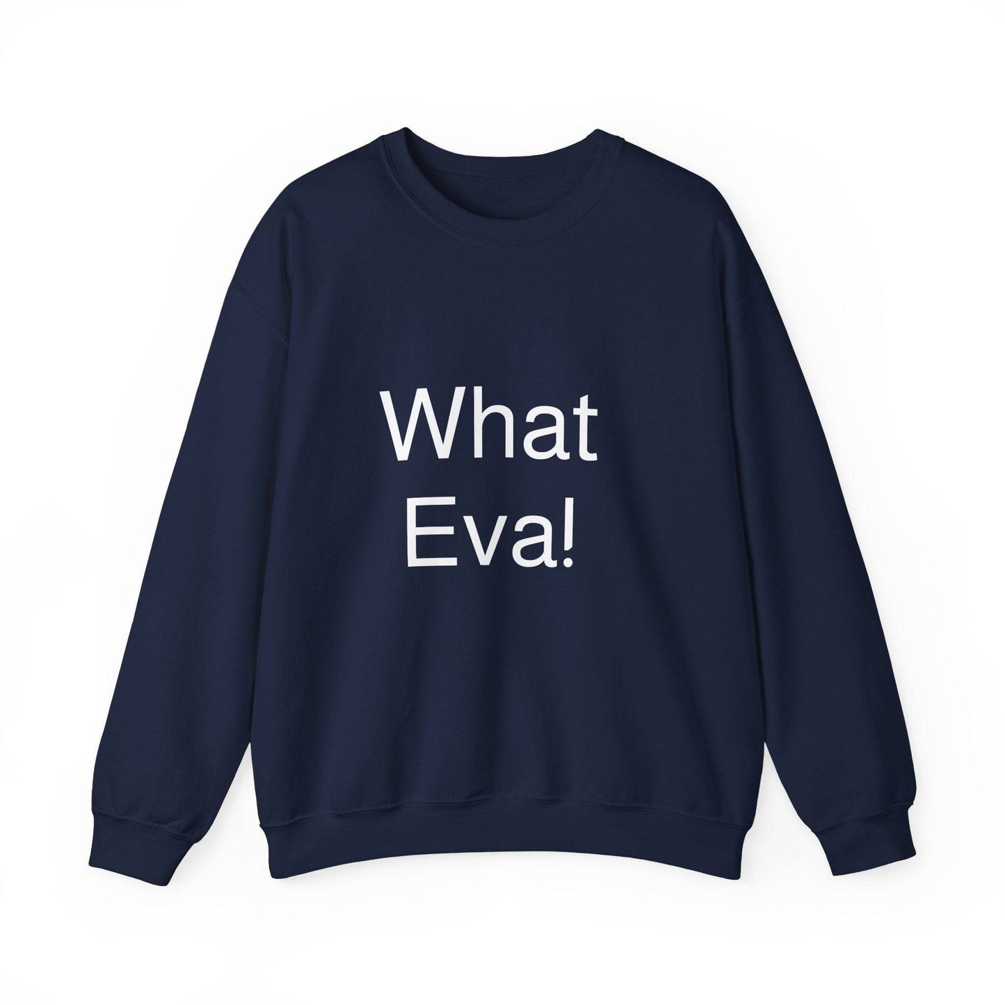 WHAT EVA, Unisex Crewneck Sweatshirt