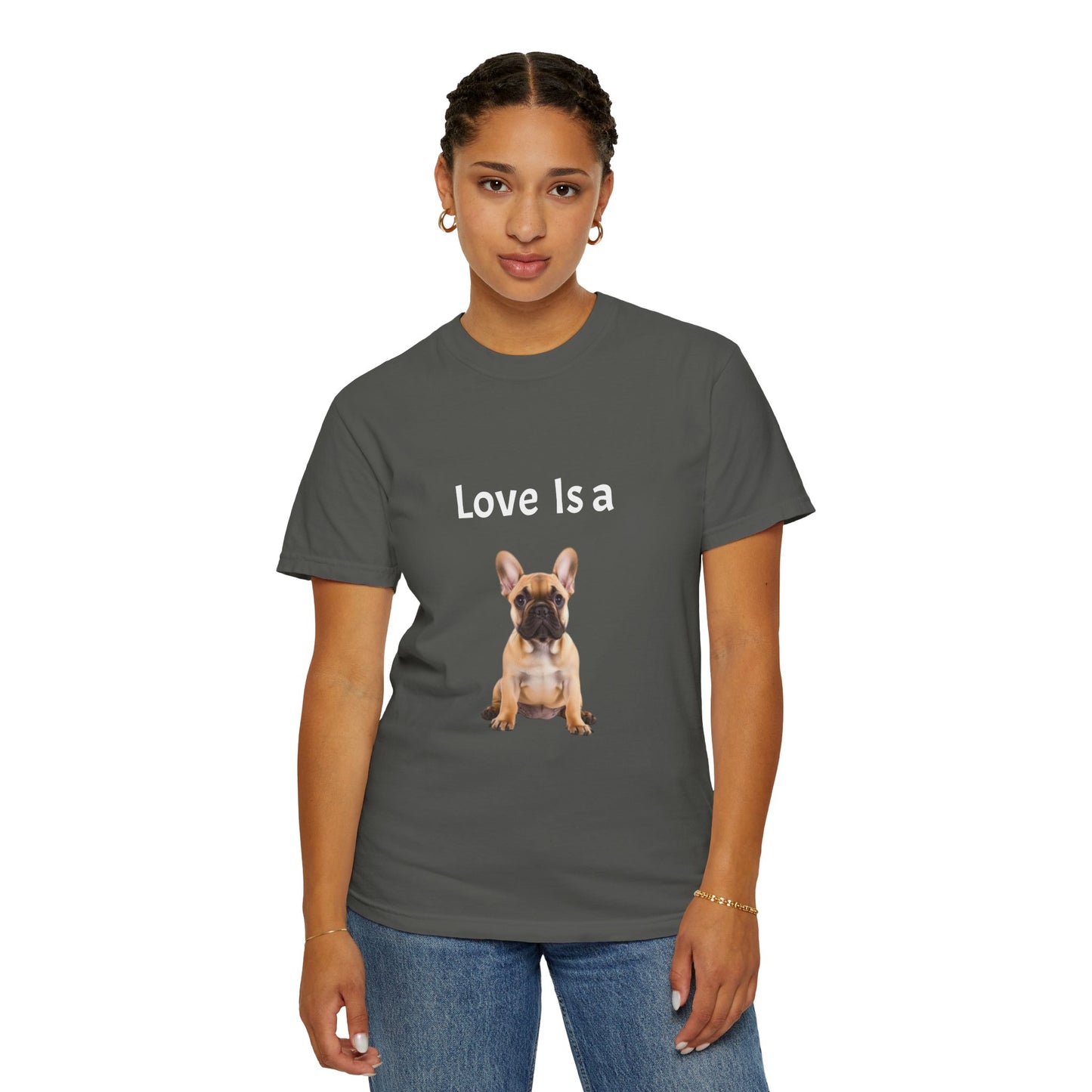 Love is a (French Bull Dog), Unisex Garment-Dyed T-shirt