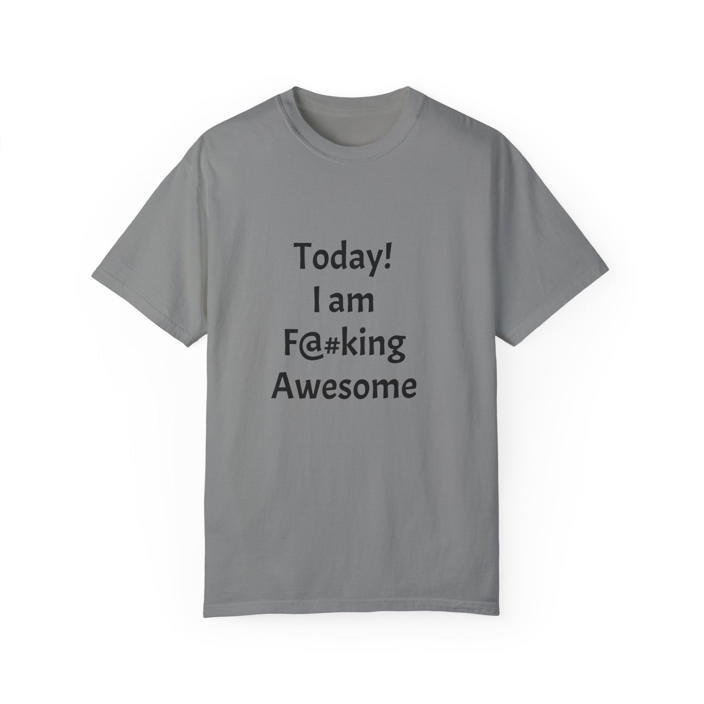 Today Im Awesome, Unisex Garment-Dyed T-shirt