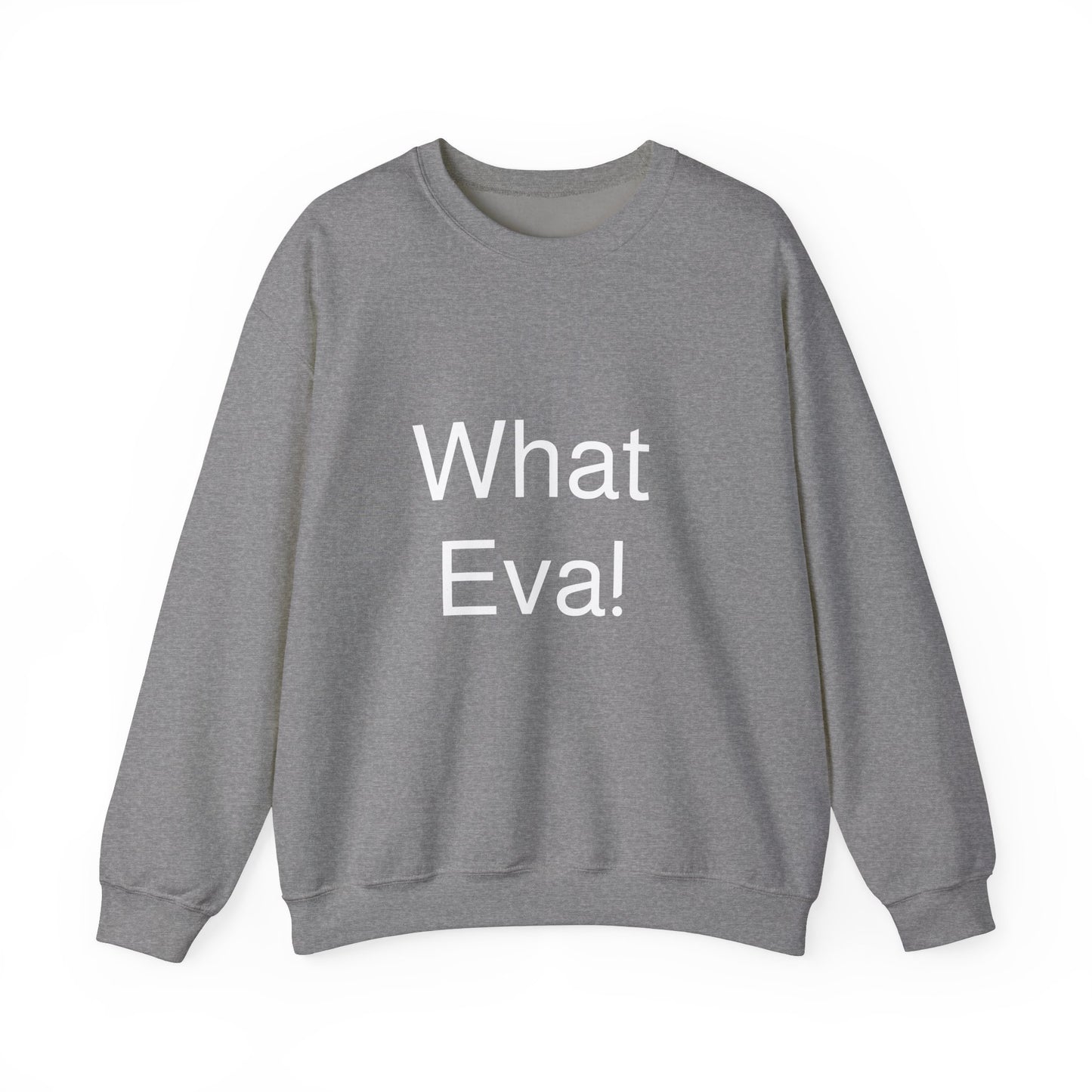 WHAT EVA, Unisex Crewneck Sweatshirt