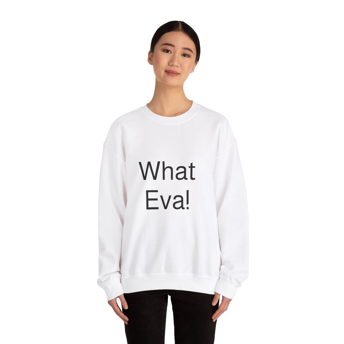 WHAT EVA, Unisex Crewneck Sweatshirt