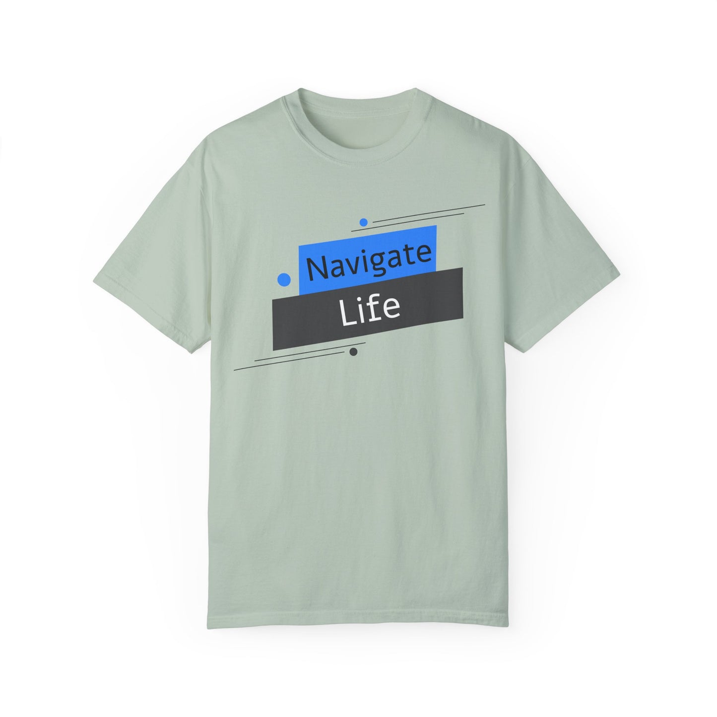 Navigate Life, Unisex Garment-Dyed T-shirt