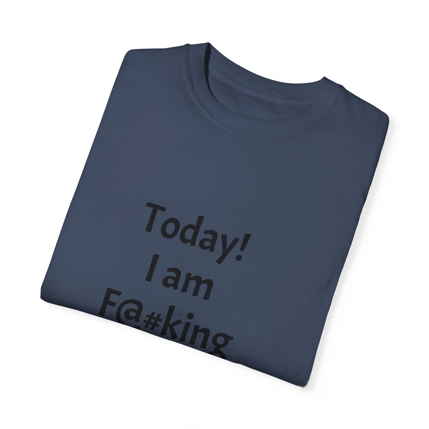 Today Im Awesome, Unisex Garment-Dyed T-shirt