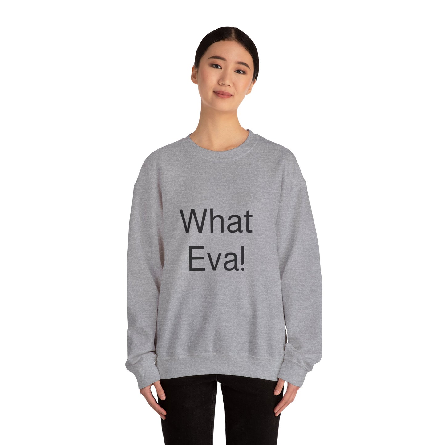 WHAT EVA, Unisex Crewneck Sweatshirt