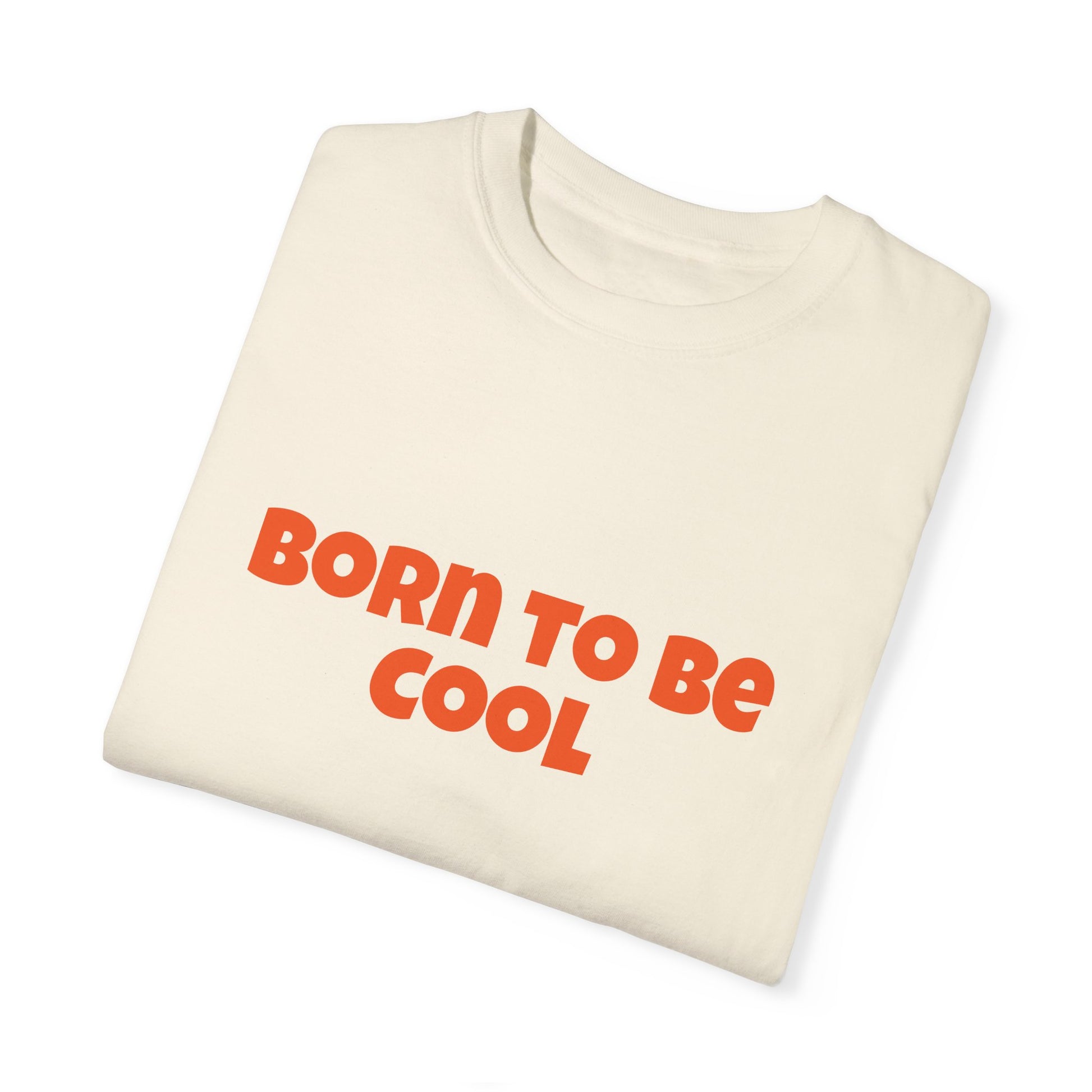 Born To Be Cool, Unisex T-shirt - Original Prints Co
