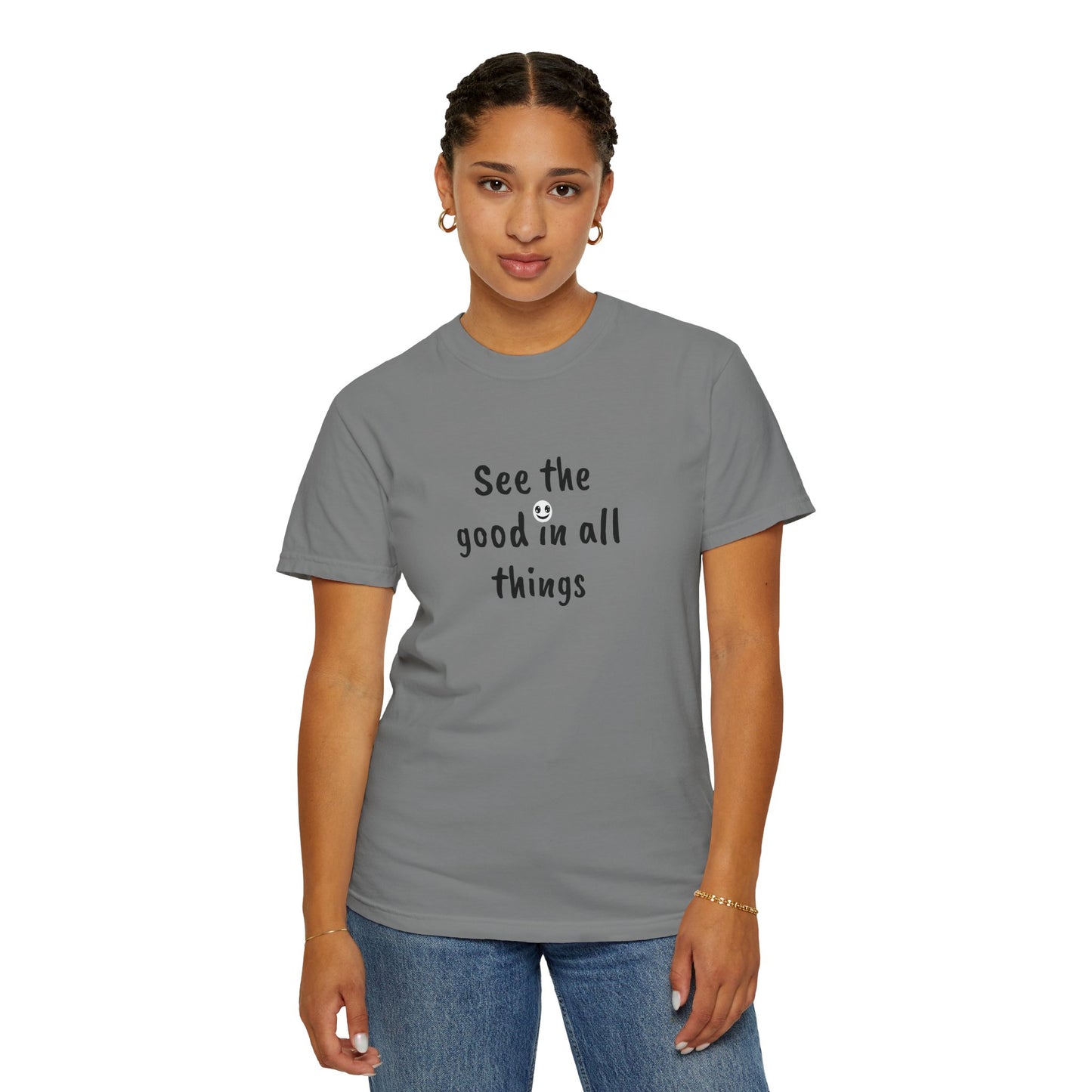 See the good in all things, Unisex Garment-Dyed T-shirt