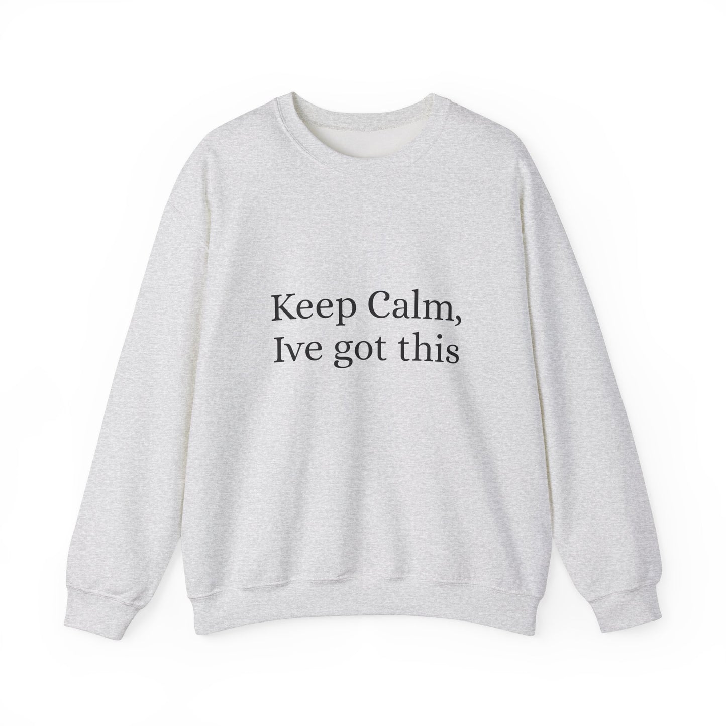 Keep Calm Ive got this, Unisex Heavy Blend™ Crewneck Sweatshirt