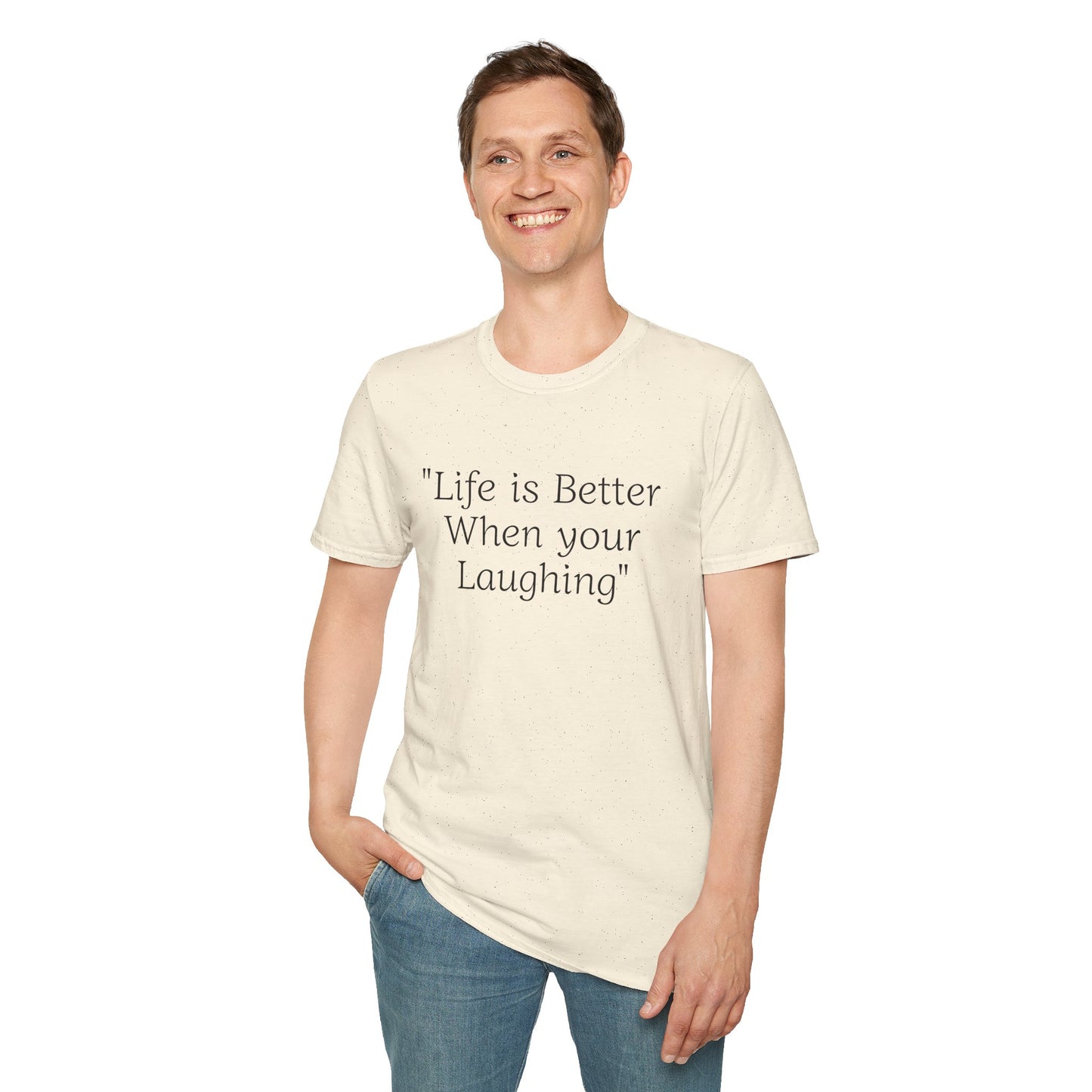 Life is Better when your Laughing, Unisex Softstyle T-Shirt