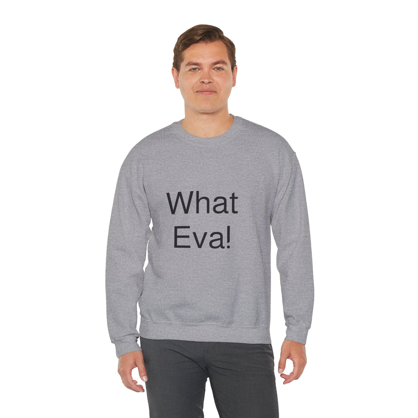 WHAT EVA, Unisex Crewneck Sweatshirt