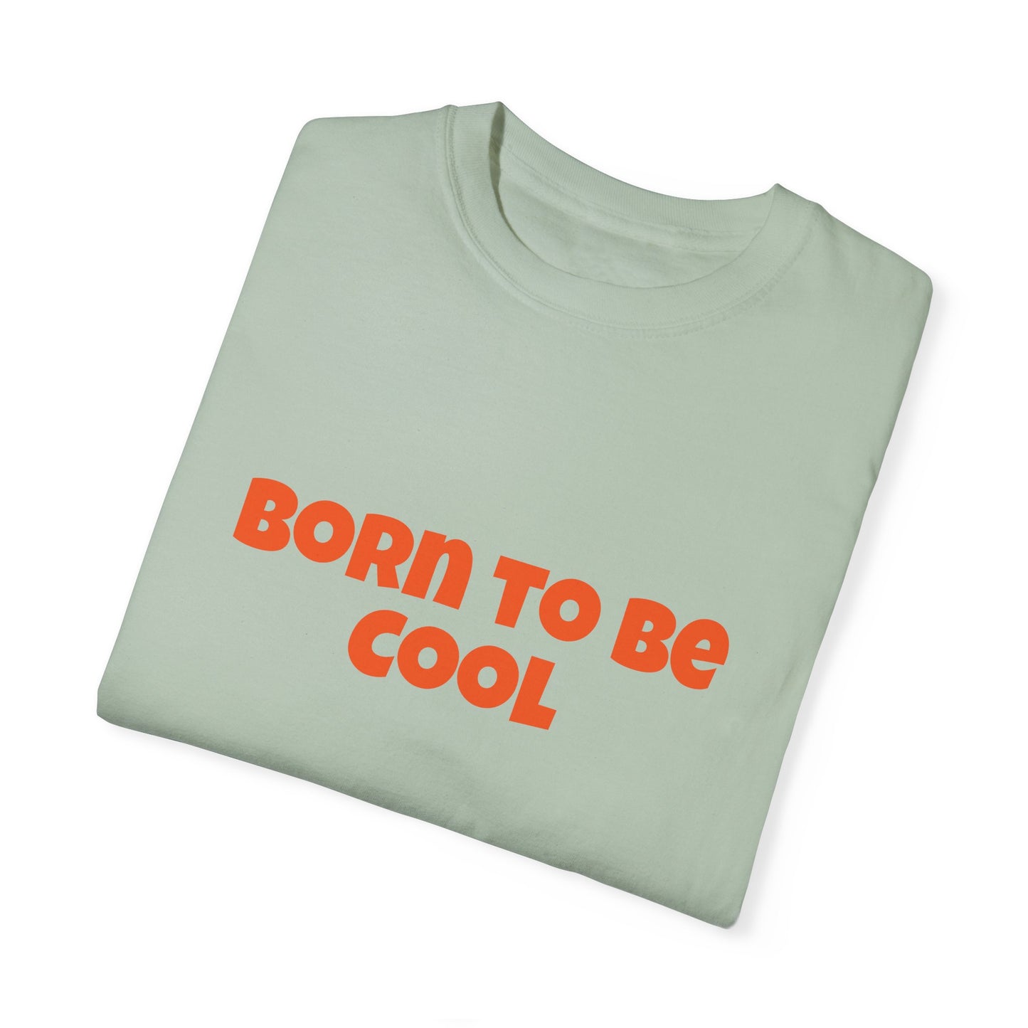 Unisex T-shirt, Born to be cool