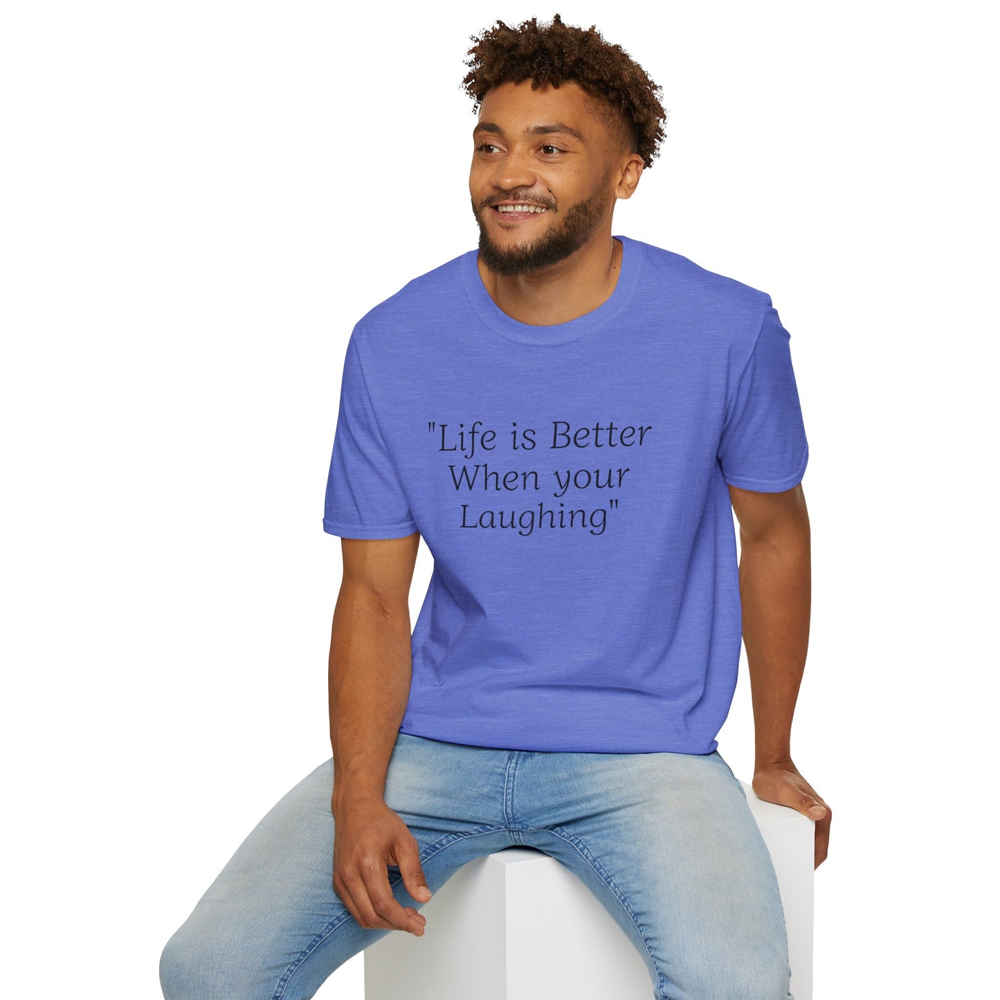 Life is Better when your Laughing, Unisex Softstyle T-Shirt