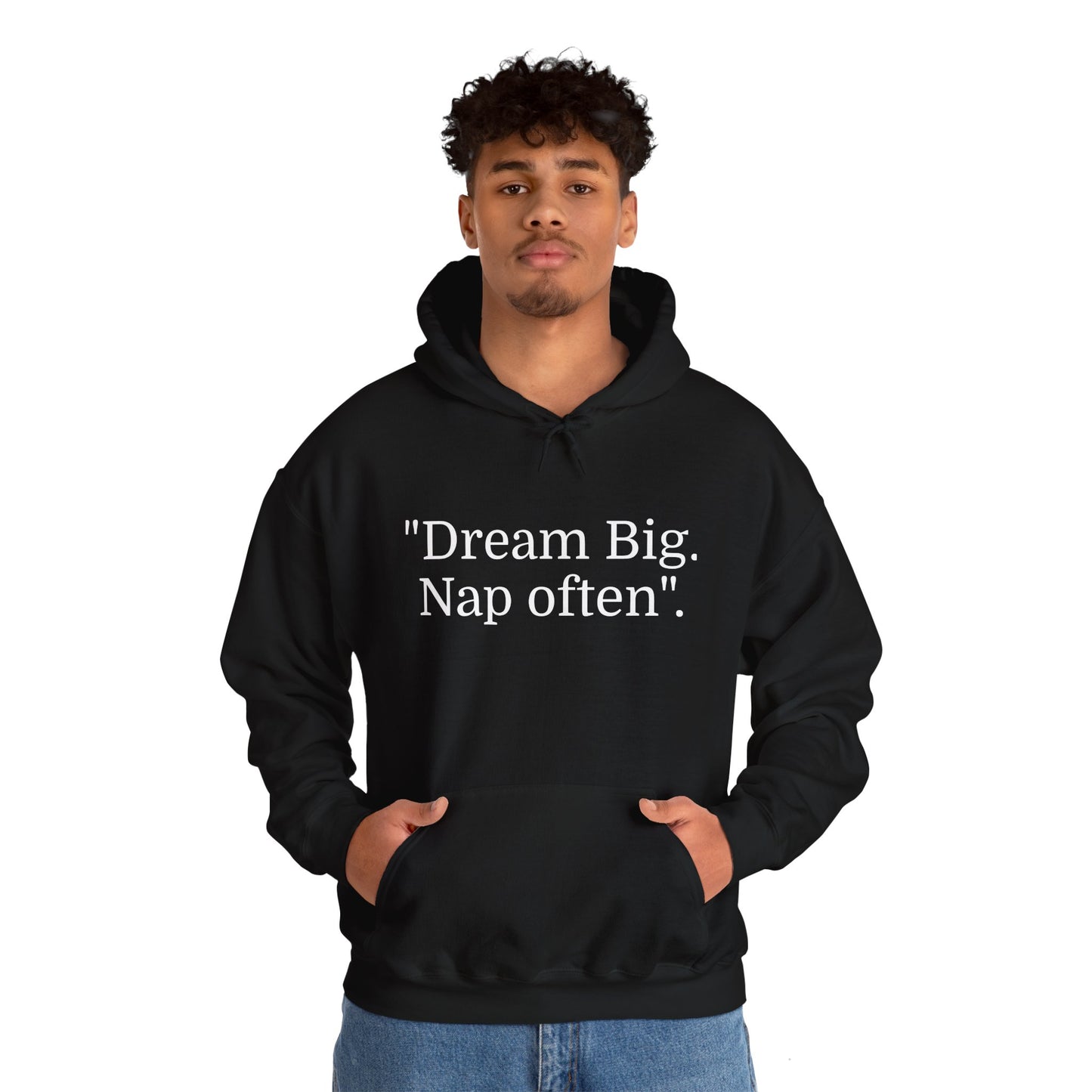 Hooded Sweatshirt, "Dream Big, Nap often"