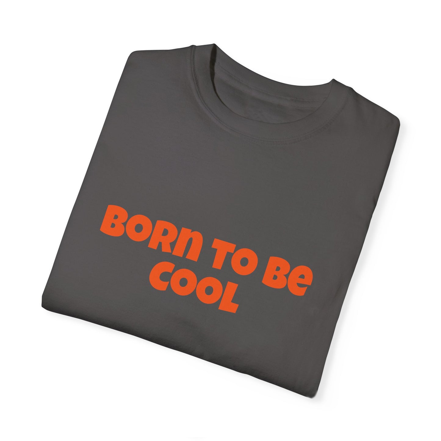 Unisex T-shirt, Born to be cool