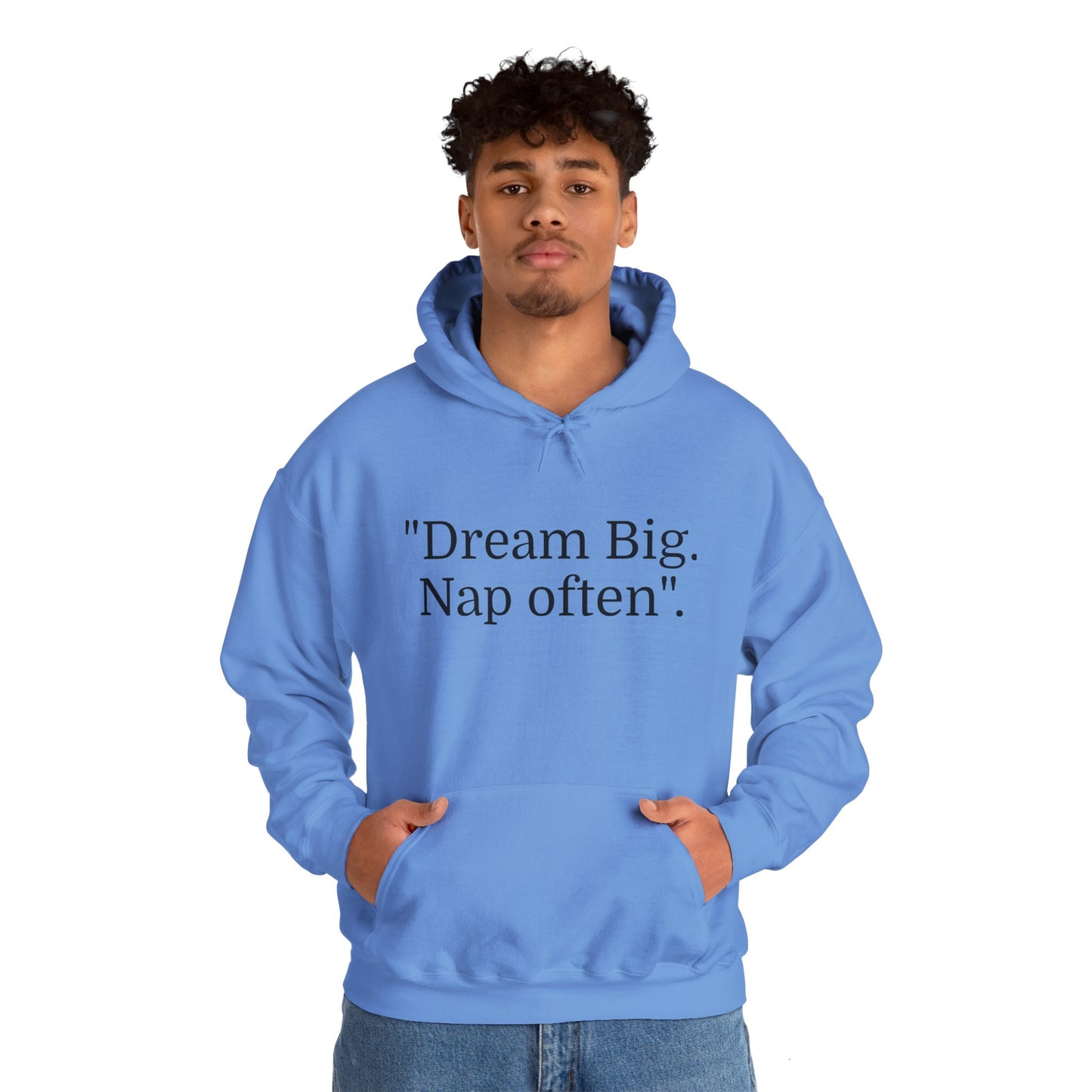 Hooded Sweatshirt, "Dream Big, Nap often"