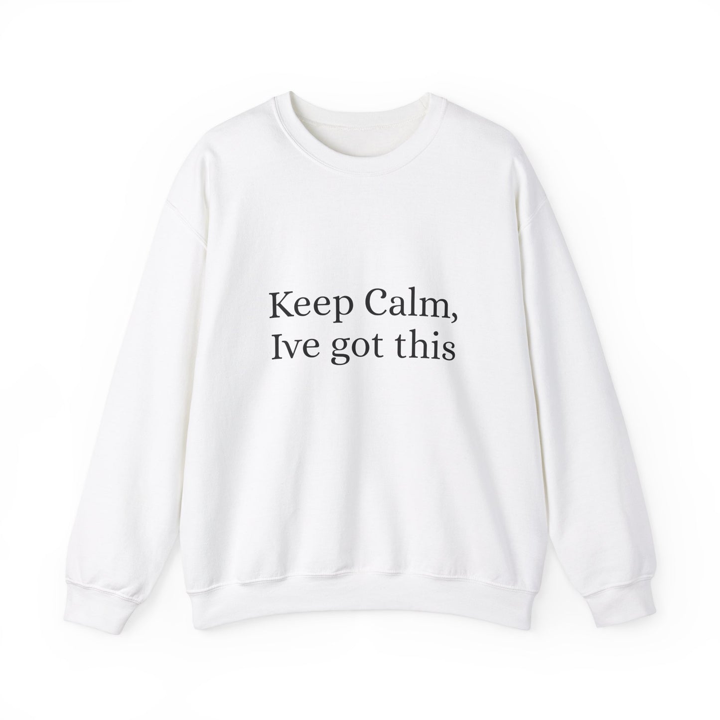 Keep Calm Ive got this, Unisex Heavy Blend™ Crewneck Sweatshirt