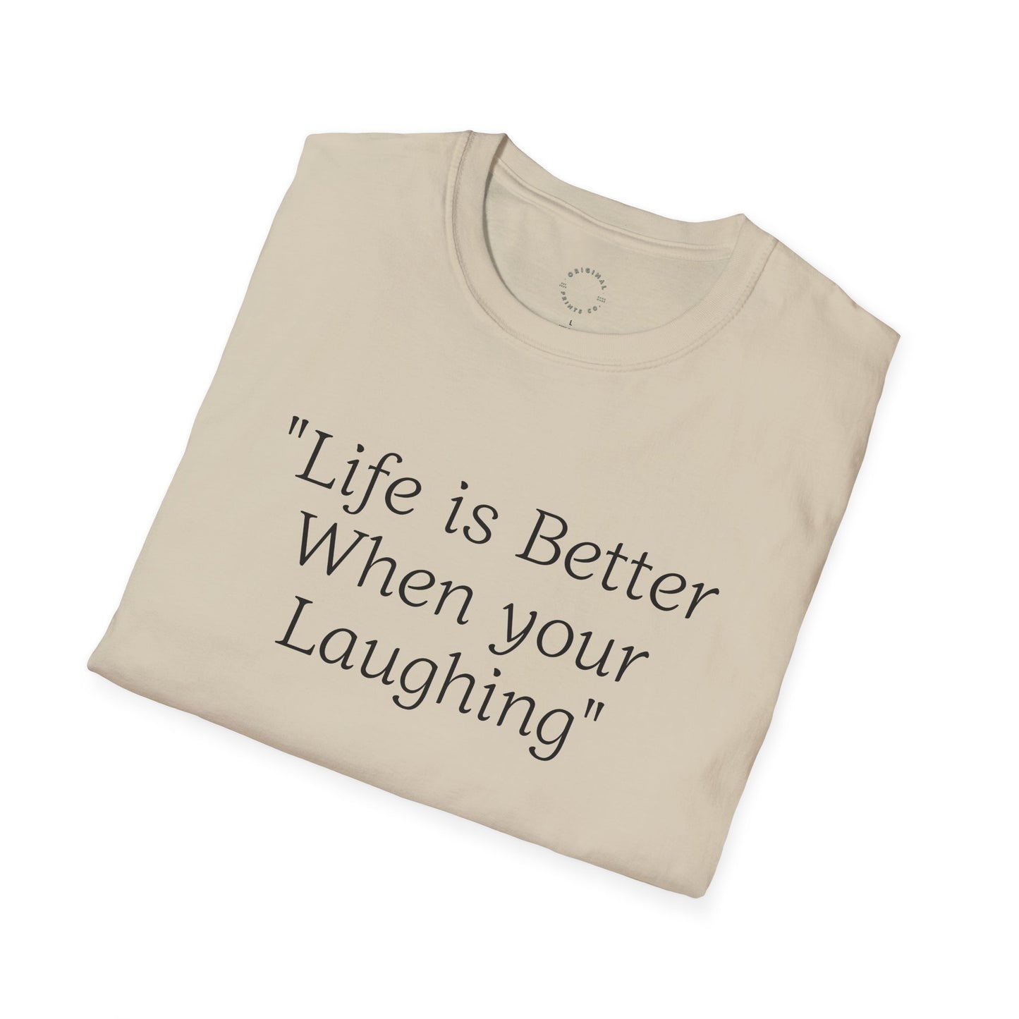 Life is Better when your Laughing, Unisex Softstyle T-Shirt