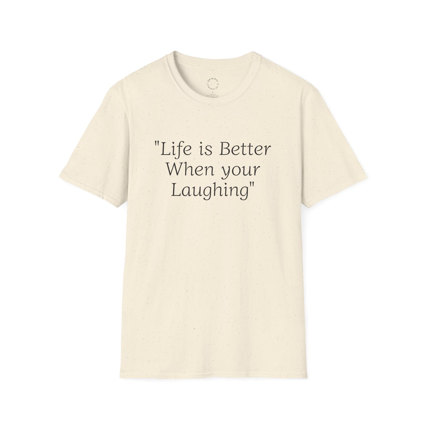 Life is Better when your Laughing, Unisex Softstyle T-Shirt