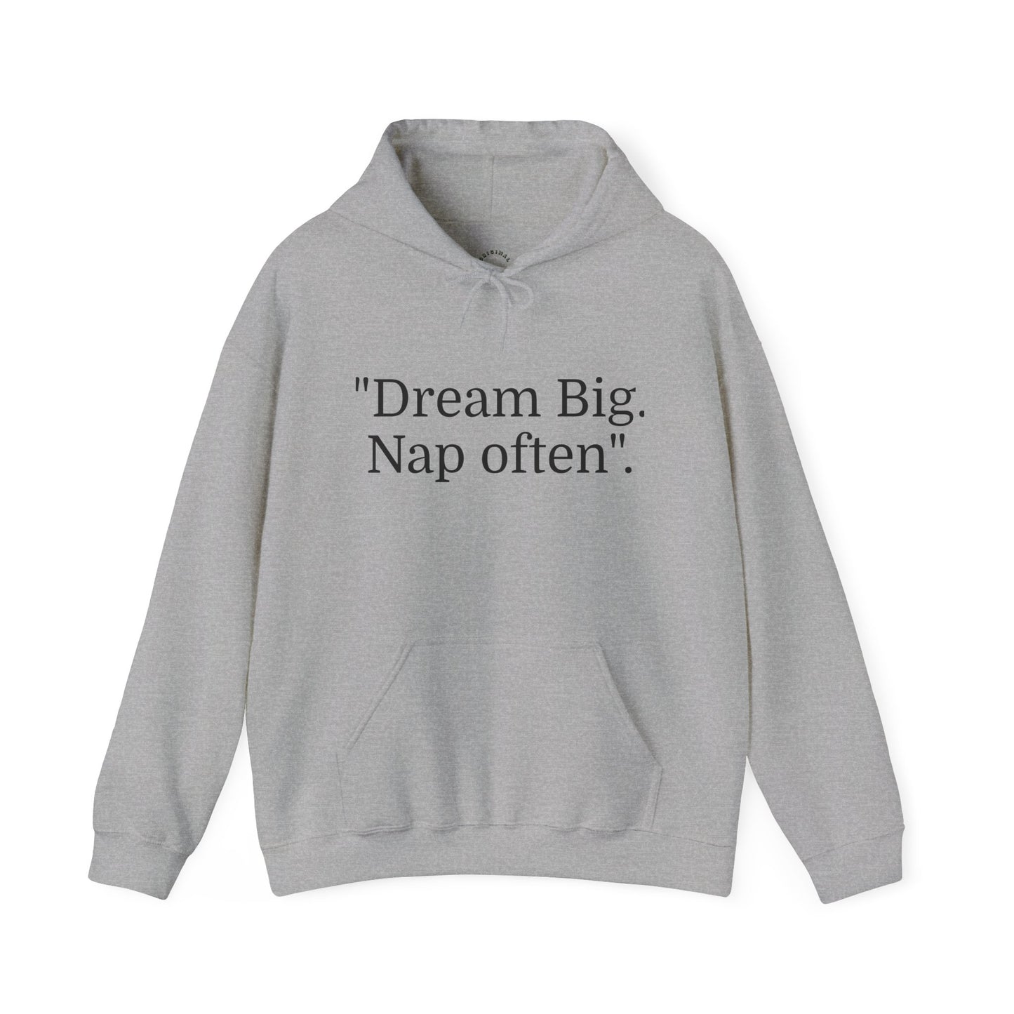 Hooded Sweatshirt, "Dream Big, Nap often"