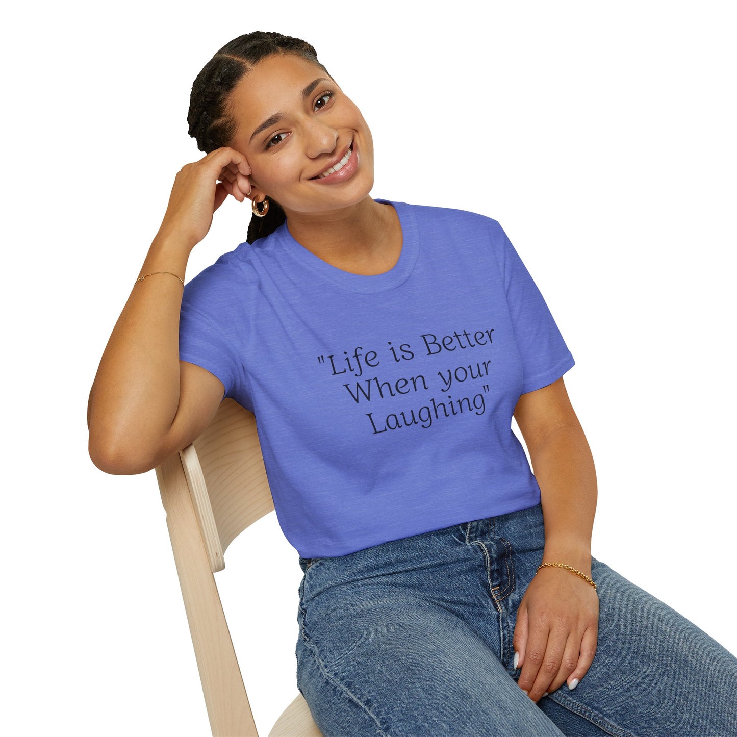 Life is Better when your Laughing, Unisex Softstyle T-Shirt