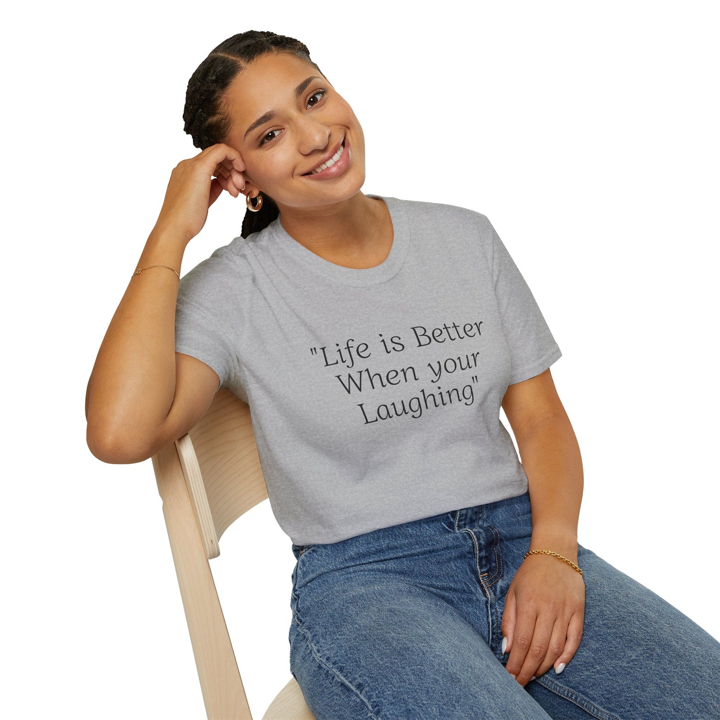 Life is Better when your Laughing, Unisex Softstyle T-Shirt