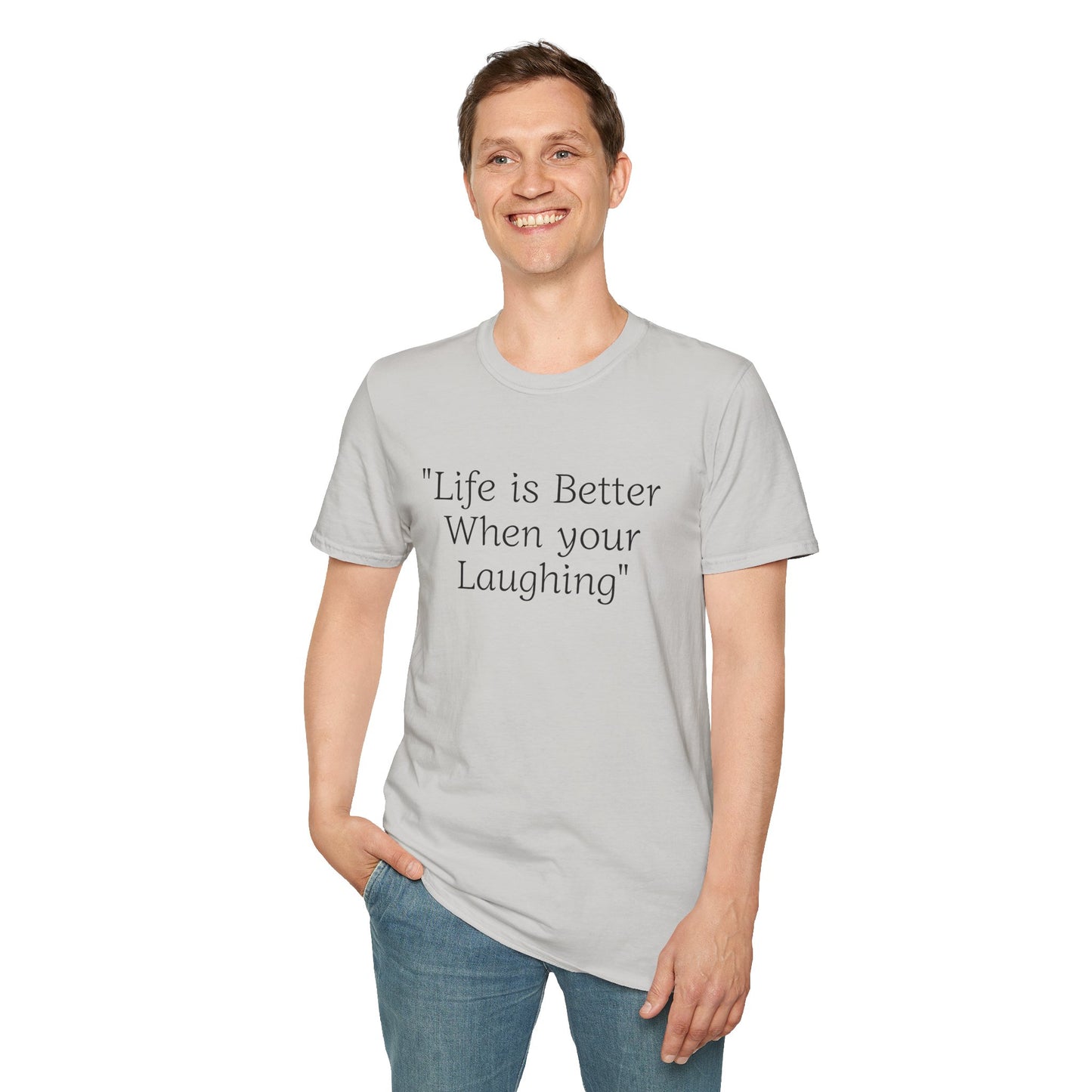 Life is Better when your Laughing, Unisex Softstyle T-Shirt