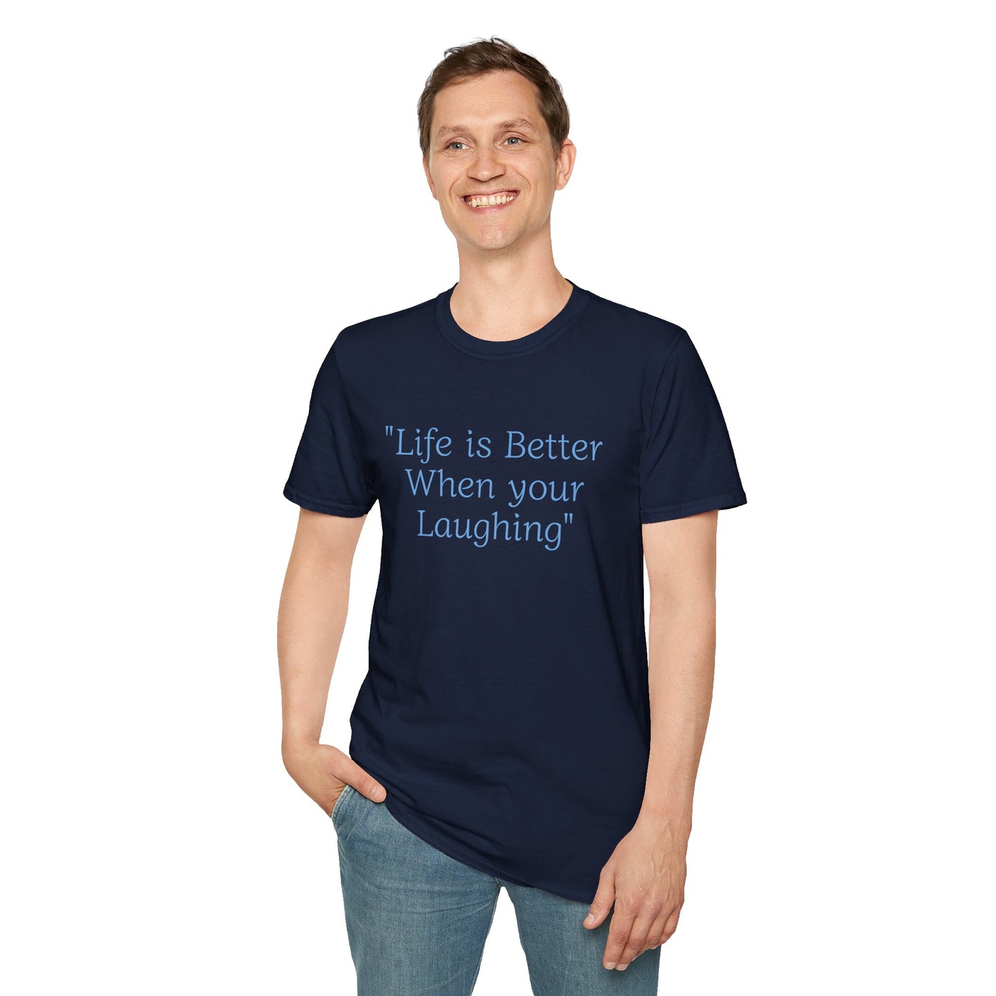 Life is Better when your Laughing, Unisex Softstyle T-Shirt