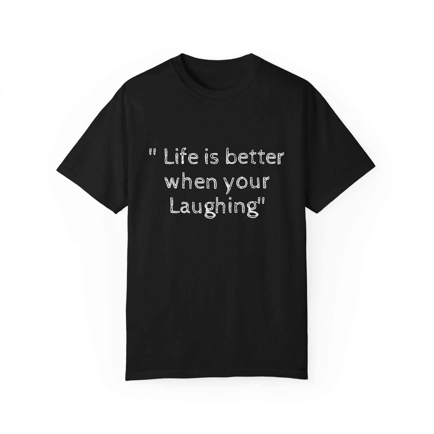 T-shirt - Unisex 'Life is better when your Laughing'